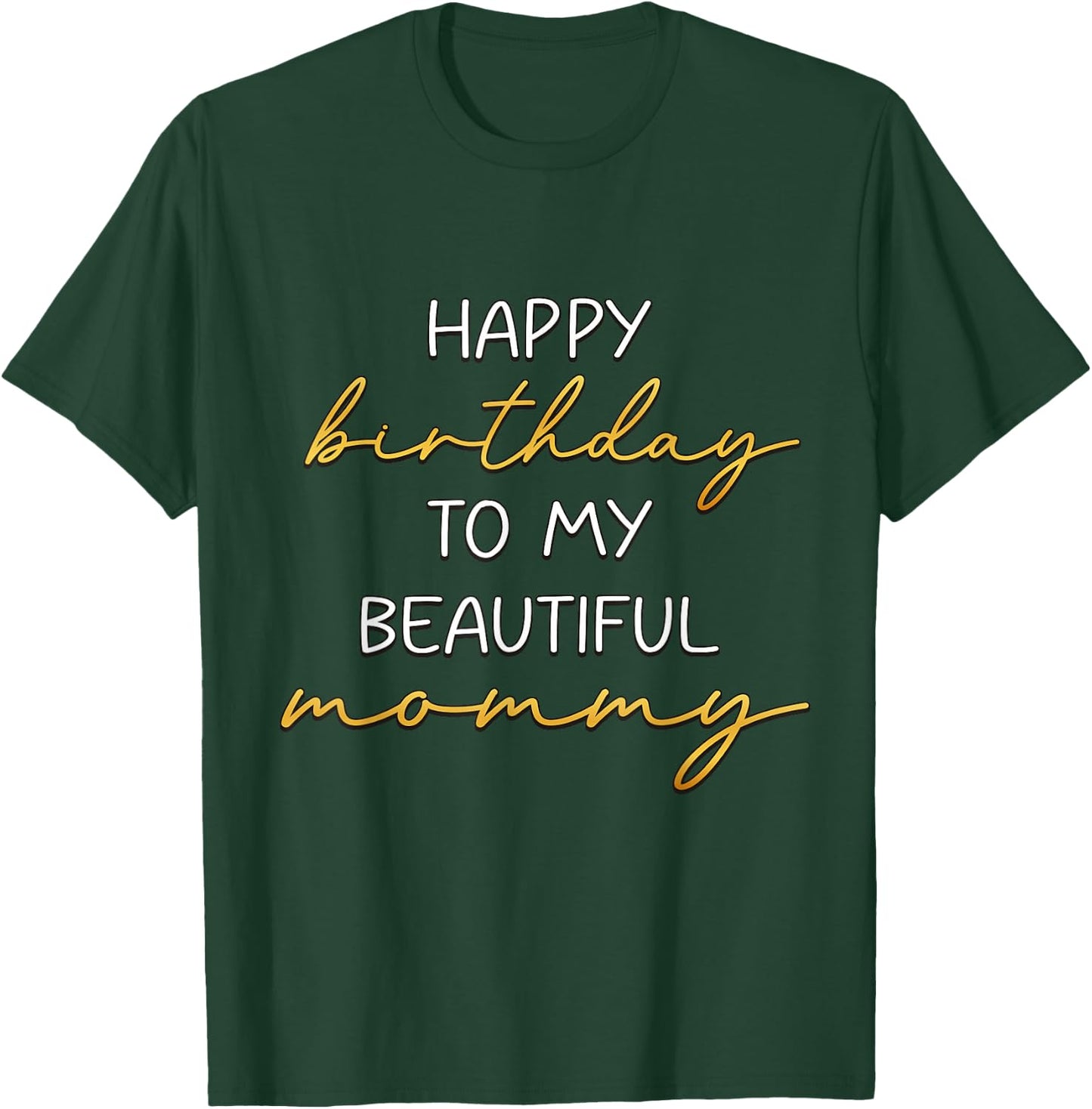 Happy Birthday to My Beautiful Mommy Bday Party T-Shirt - T-Shirt | Forest