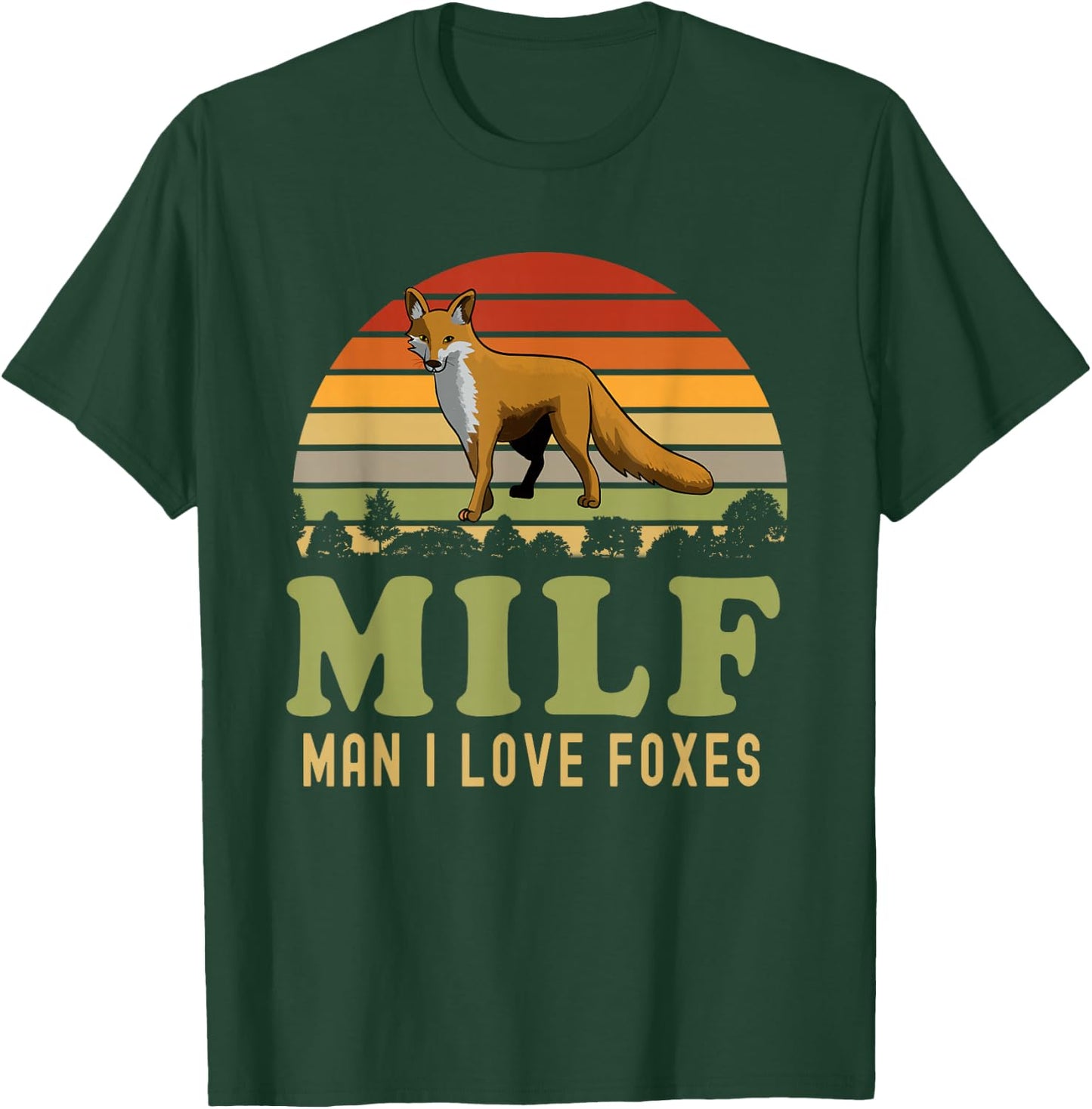 Man I Love Foxes Funny MILF Party Joke For Fox Lover T-Shirt - T-Shirt | Forest
