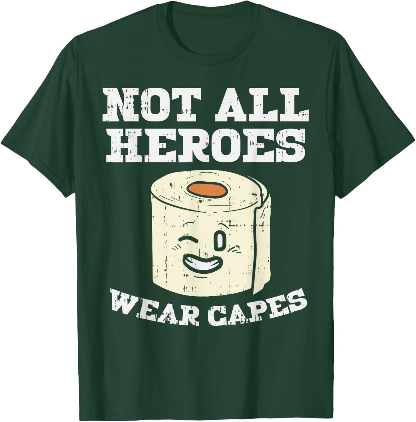 Not All Heroes Wear Capes Toilet Paper Funny Gift T-Shirt - T-Shirt | Forest
