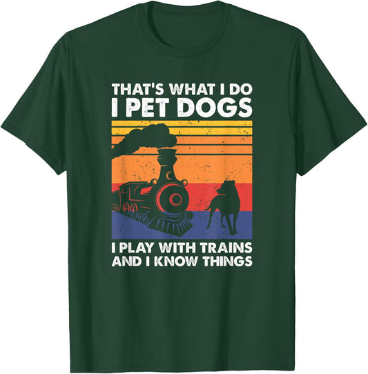 That's What I Do I Pet Dogs I Play With Trains, Model Train T-Shirt - T-Shirt | Forest