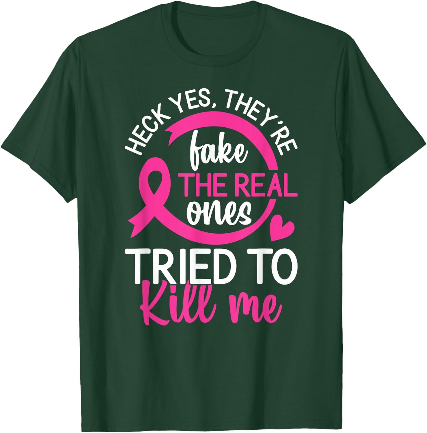 Yes They're Fake - The Real Ones Tried to Kill Me T-Shirt - T-Shirt | Forest
