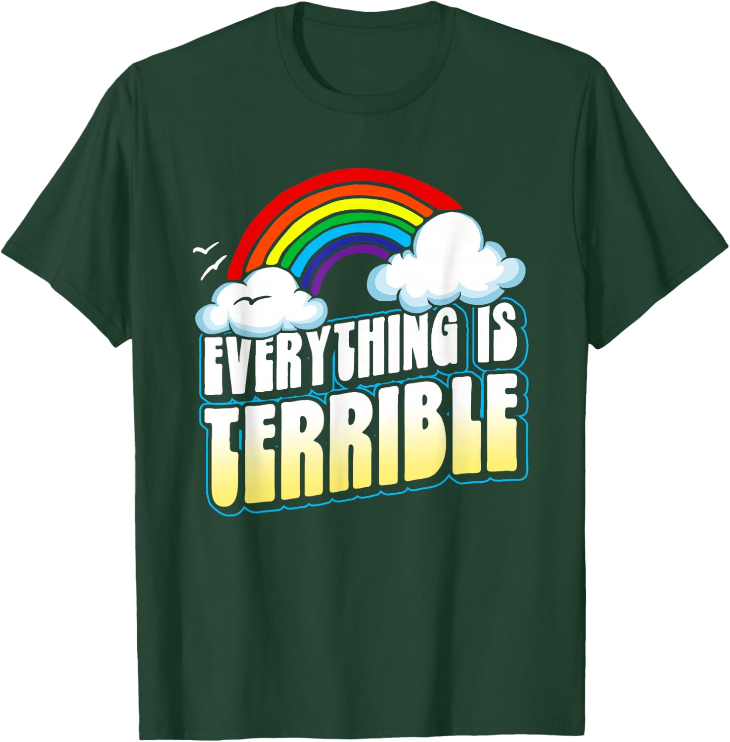Everything is Terrible! Funny Pessimistic Retro 80s Rainbow T-Shirt - T-Shirt | Forest