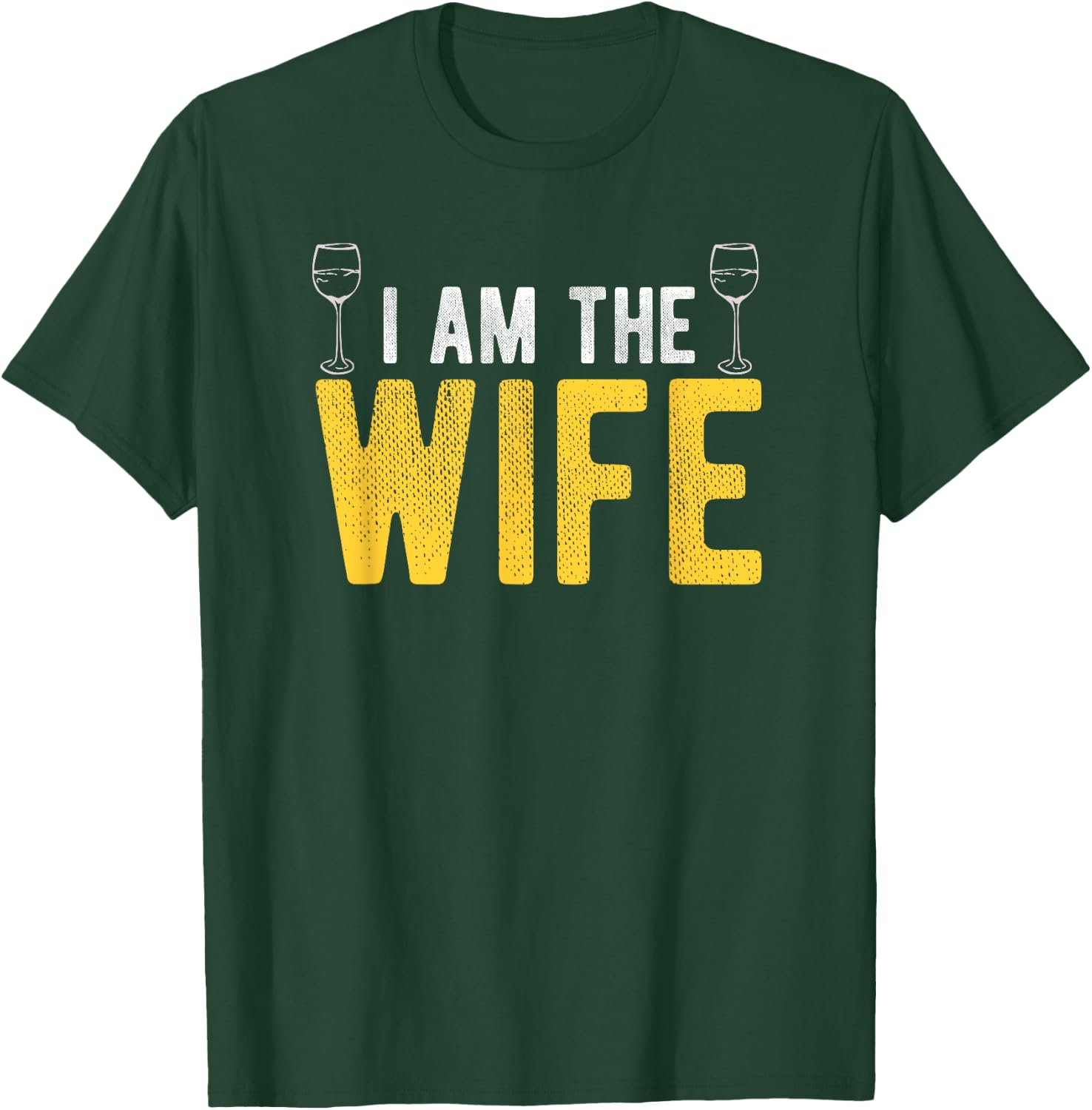 I Am The Wife Drunk Husband's Wife Couples Apparel T-Shirt - T-Shirt | Forest