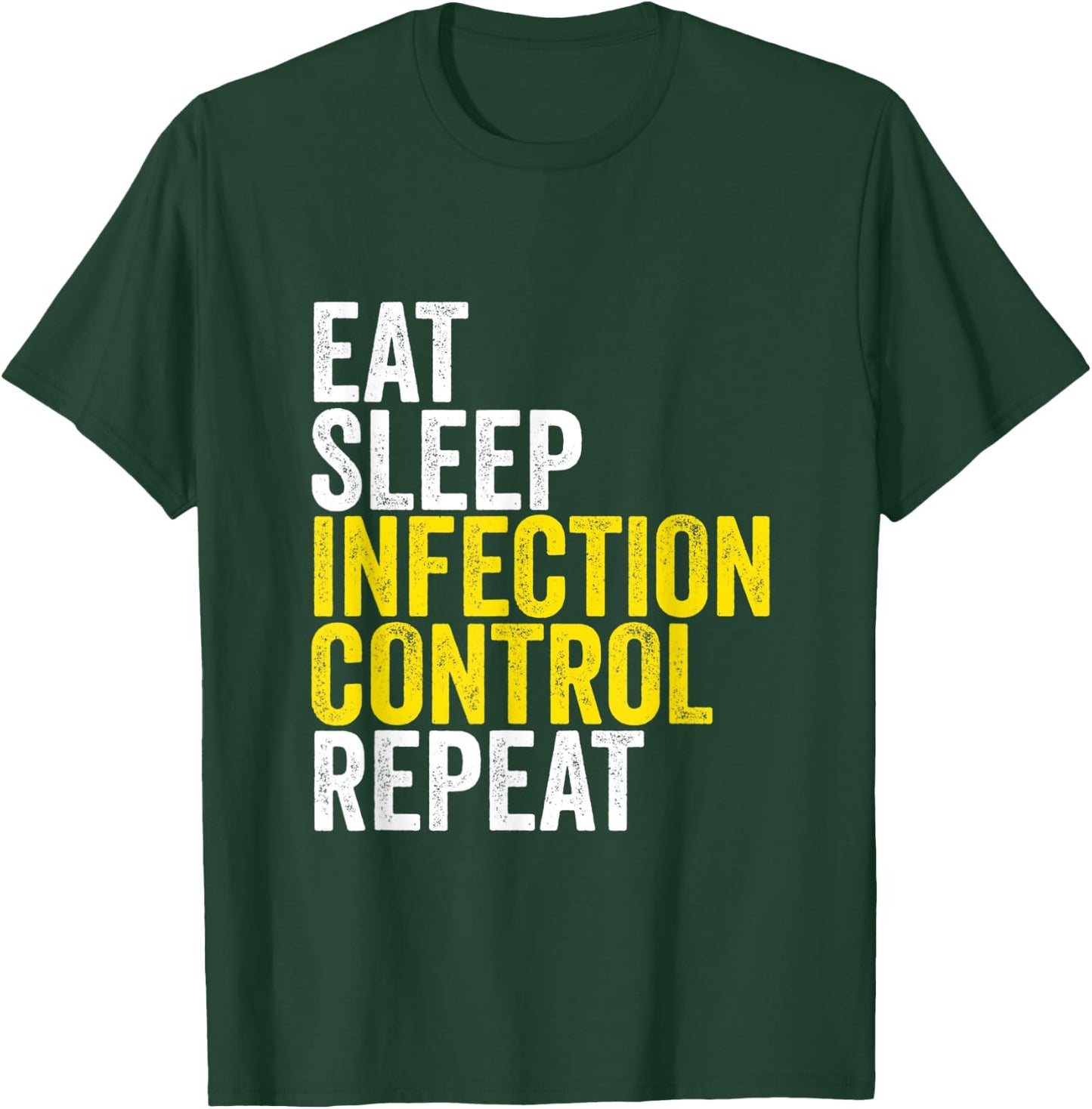 Eat Sleep Infection Control Repeat Funny Public Health Nurse T-Shirt - T-Shirt | Forest