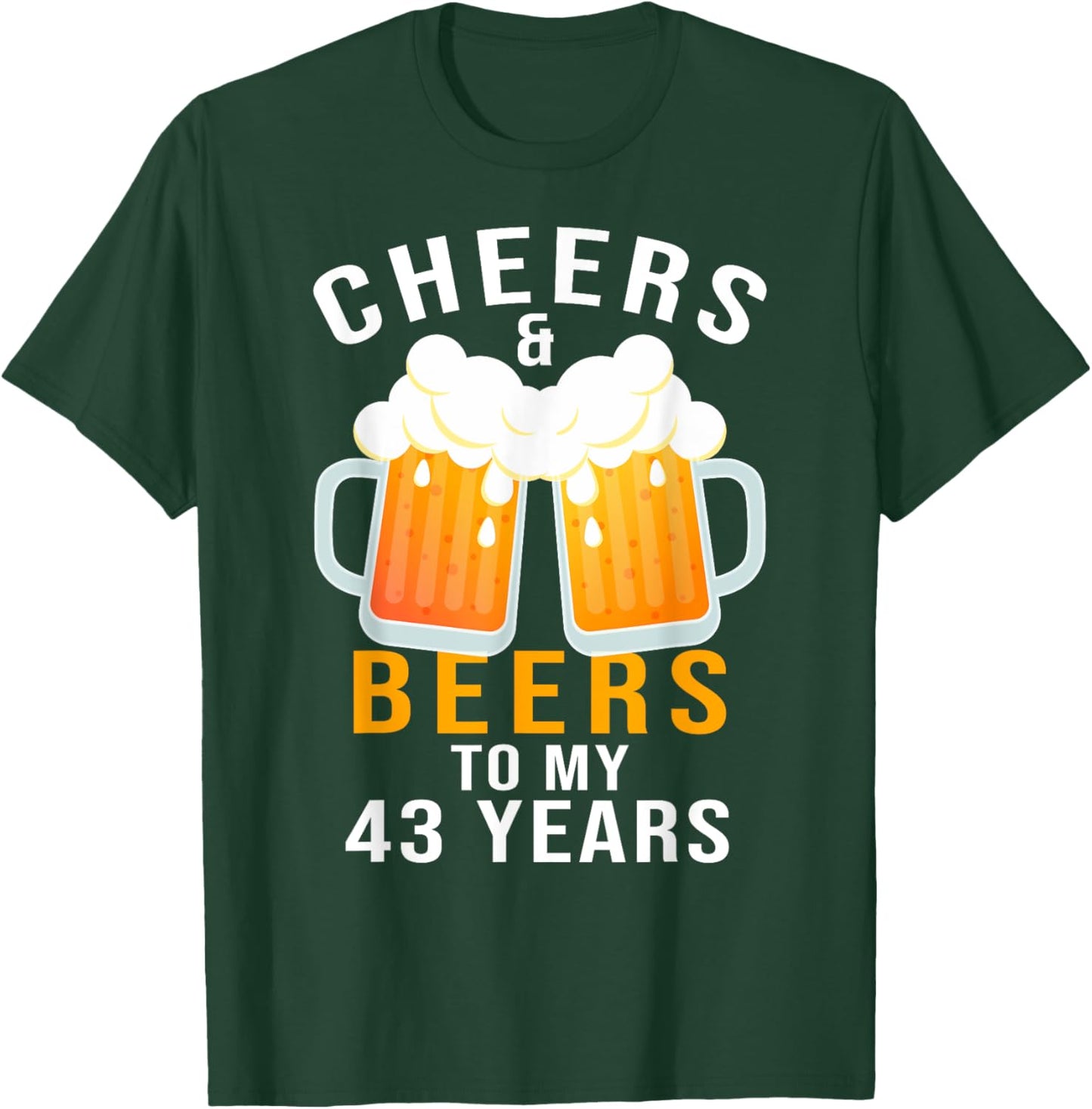 43rd Birthday Party Gifts Cheers and Beers to 43 Years Old T-Shirt - T-Shirt | Forest