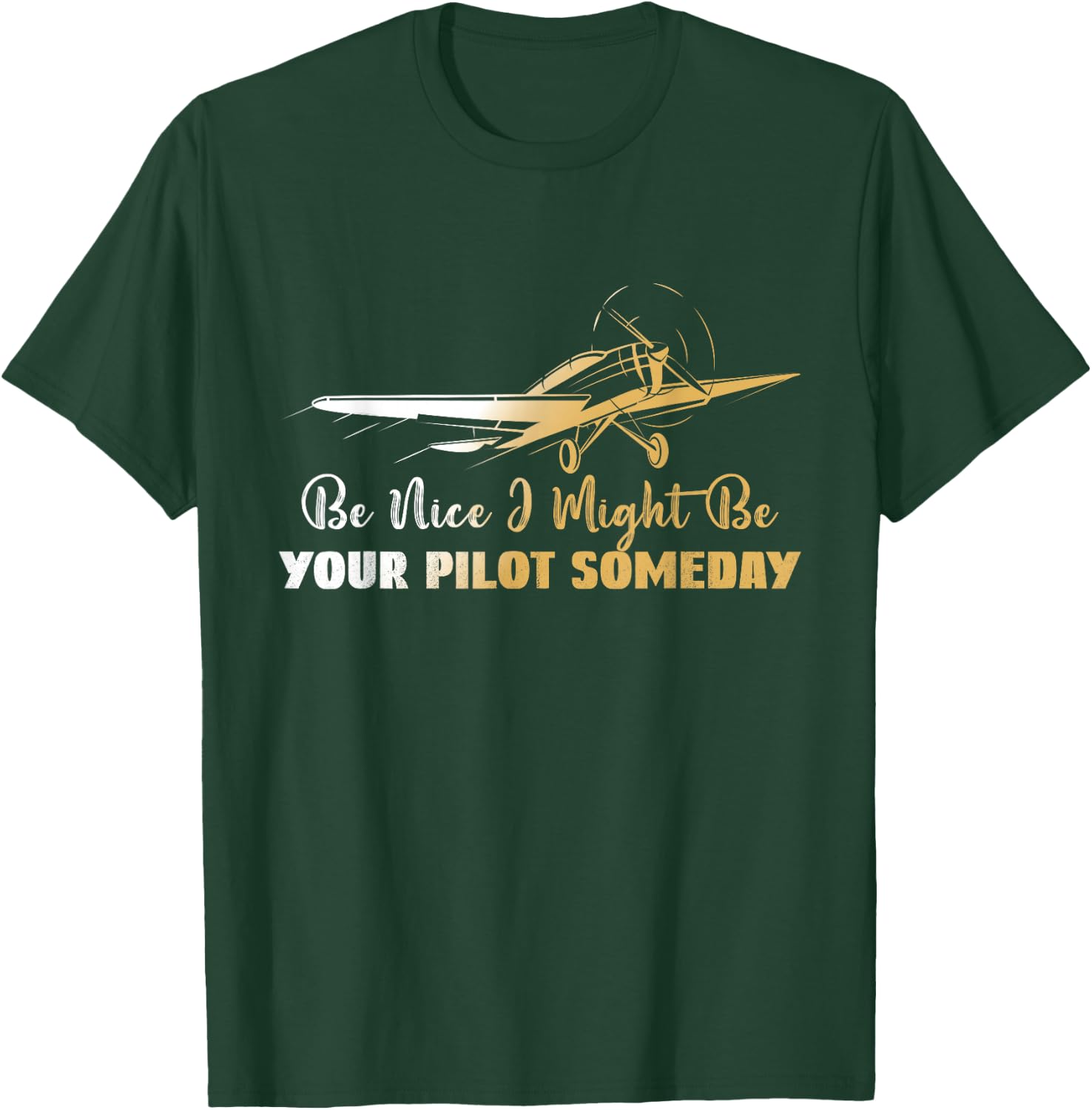 Be Nice I Might Be Your Pilot Someday Airplane Funny Pilot T-Shirt - T-Shirt | Forest