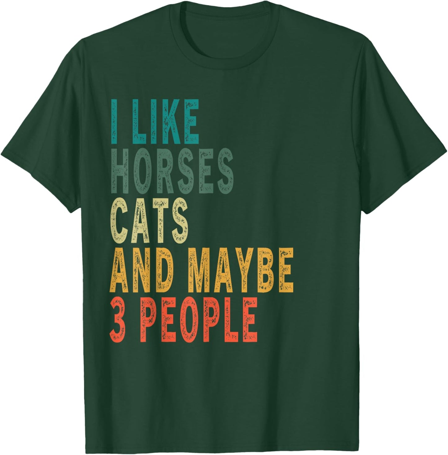 I Like Horses Cats & Maybe 3 People Vintage Horse Cat Lover Men Women T-Shirt - T-Shirt | Forest