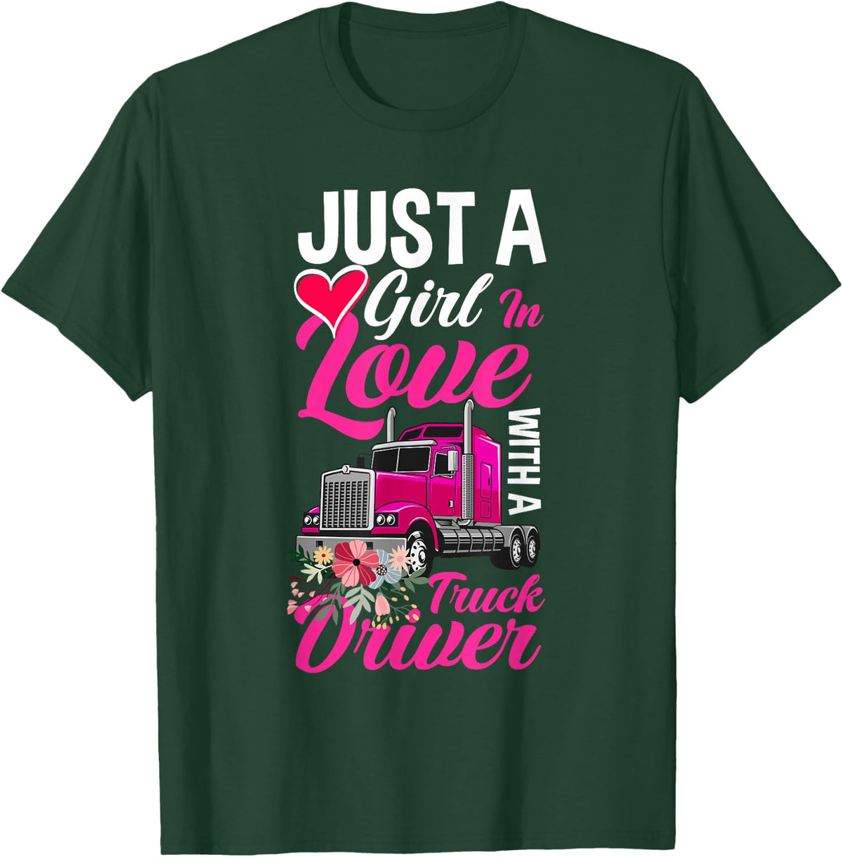 Just a girl in love with a truck driver truckere woman T-Shirt - T-Shirt | Forest