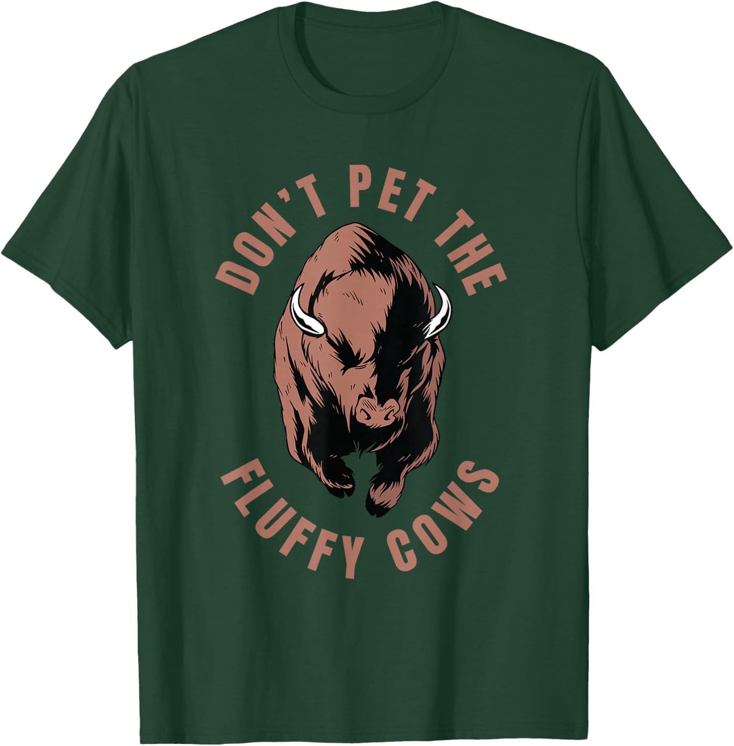 American Bison Hunting Hunter - Don't Pet The Fluffy Cows T-Shirt - T-Shirt | Forest