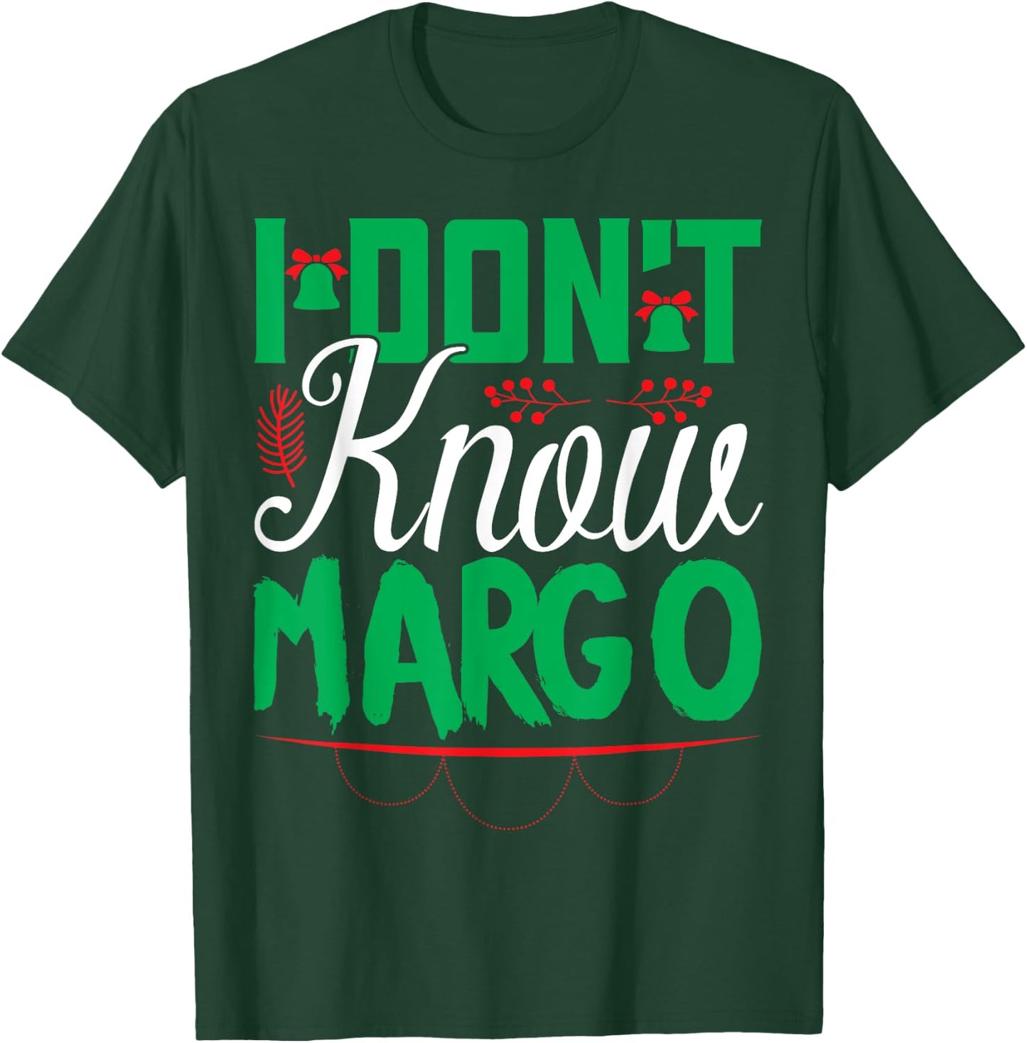 I Don't Know-Margo Ugly Sweater Funny Christmas for Vacation T-Shirt - T-Shirt | Forest
