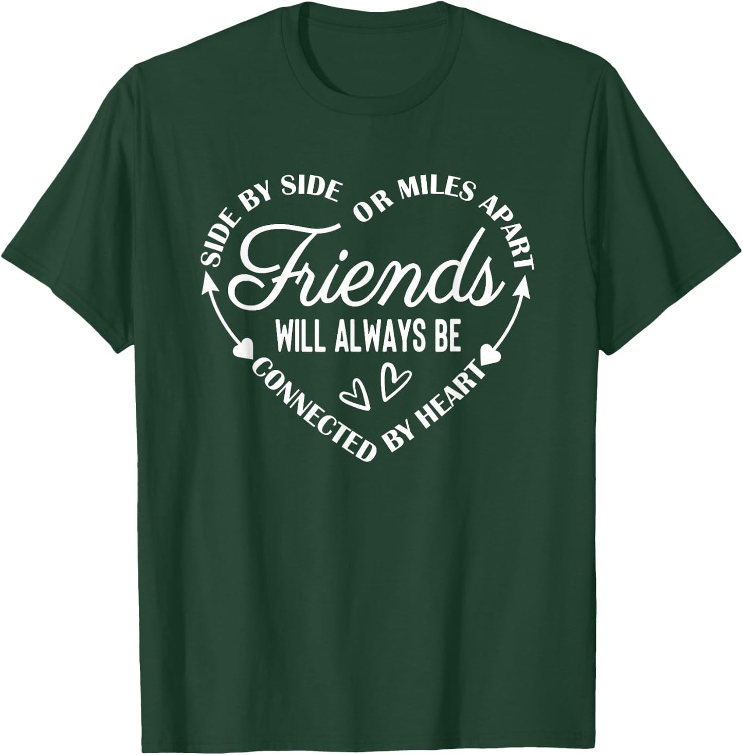 Side By Side Or Miles Apart Friends T-Shirt - T-Shirt | Forest