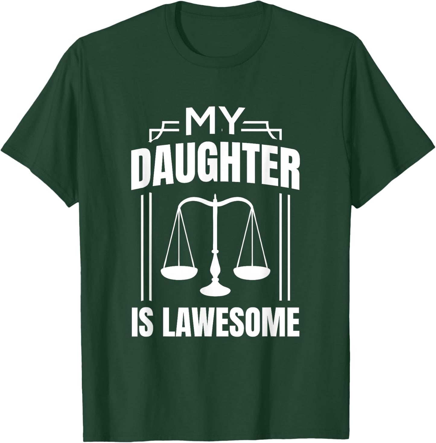 My Daughter Is Lawesome - Daughter Lawyer Law Student T-Shirt - T-Shirt | Forest