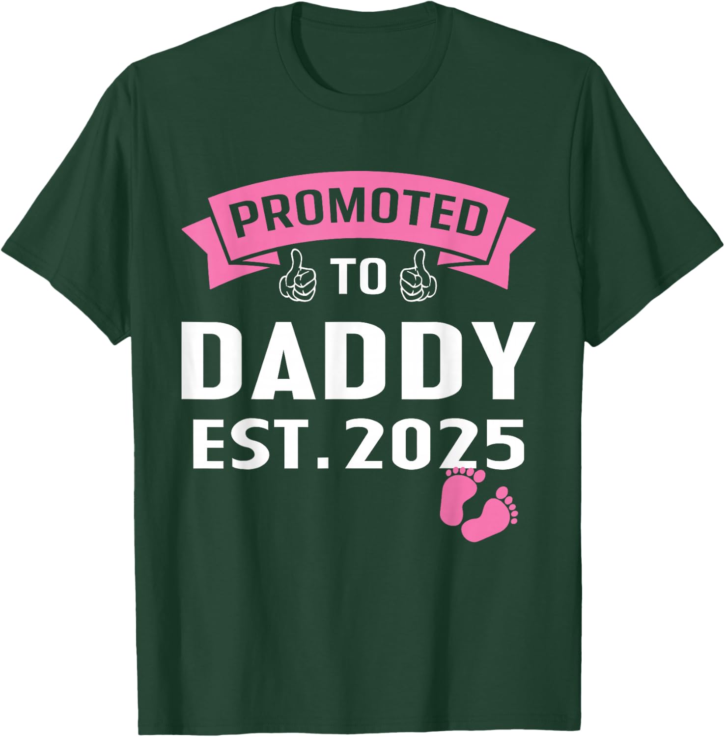 Promoted to Daddy It's A Girl Est 2025 New Dad First Daddy T-Shirt - T-Shirt | Forest