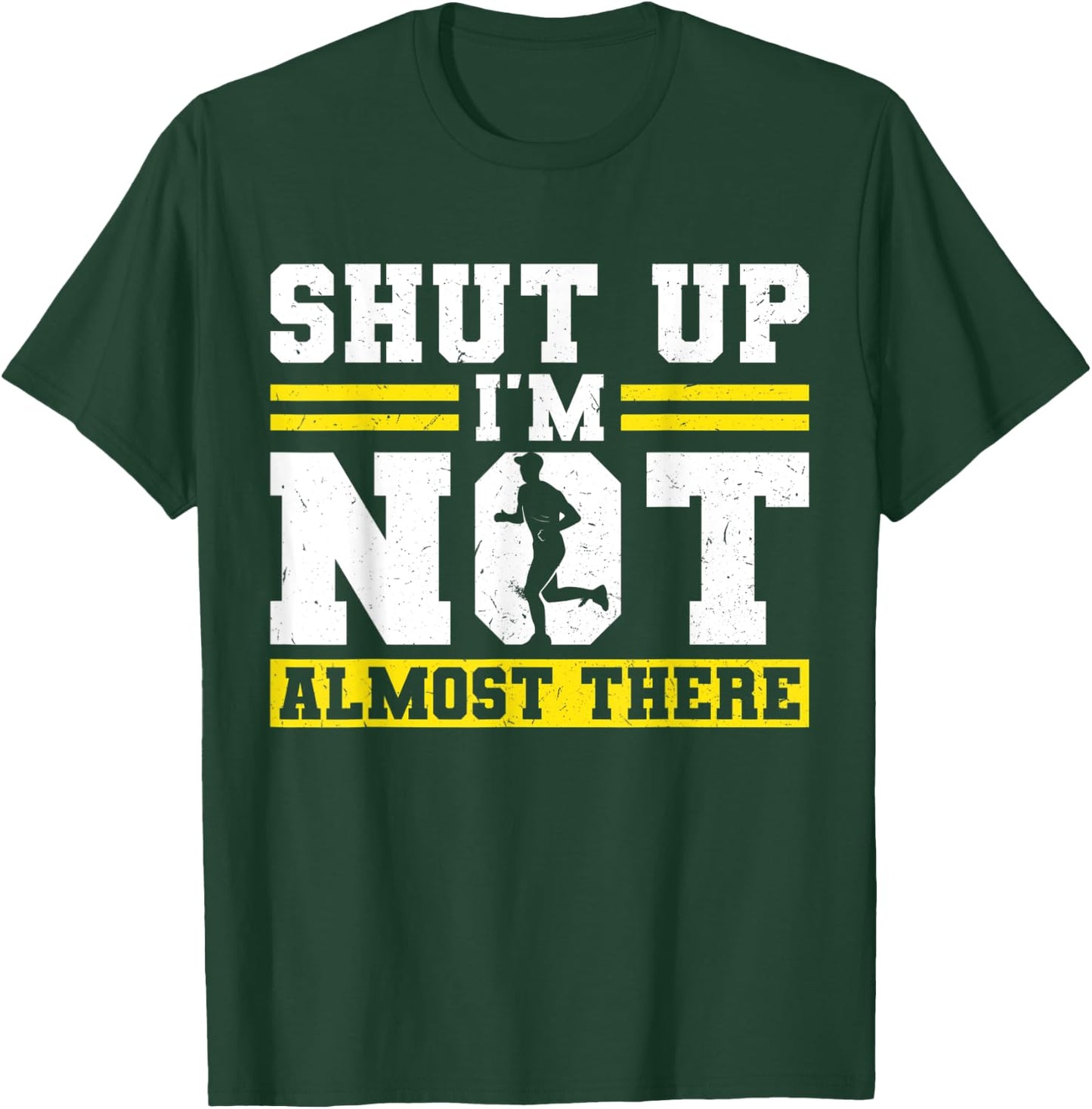Shut up - I'm not almost there - Runner T-Shirt - T-Shirt | Forest