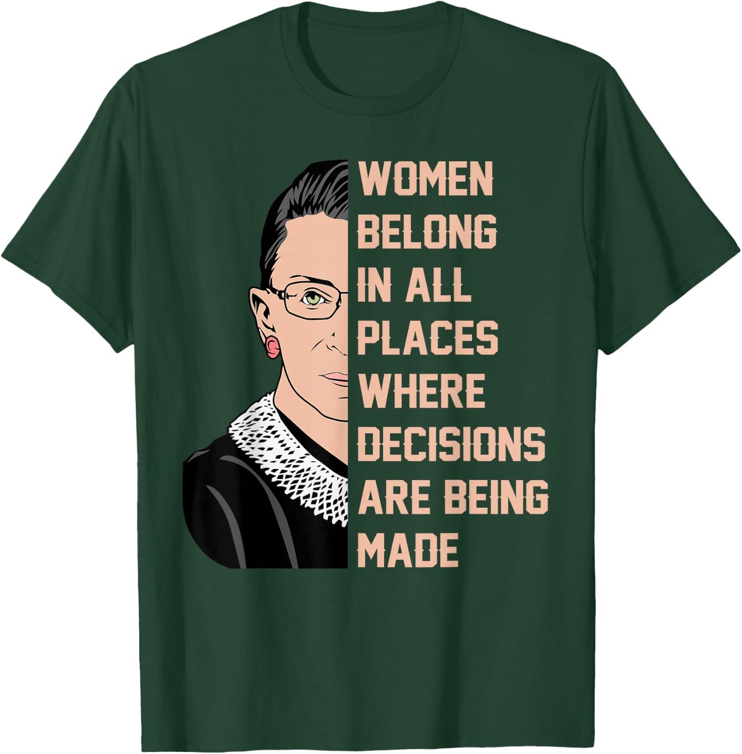 Women belong in all places where decisions are being made T-Shirt - T-Shirt | Forest