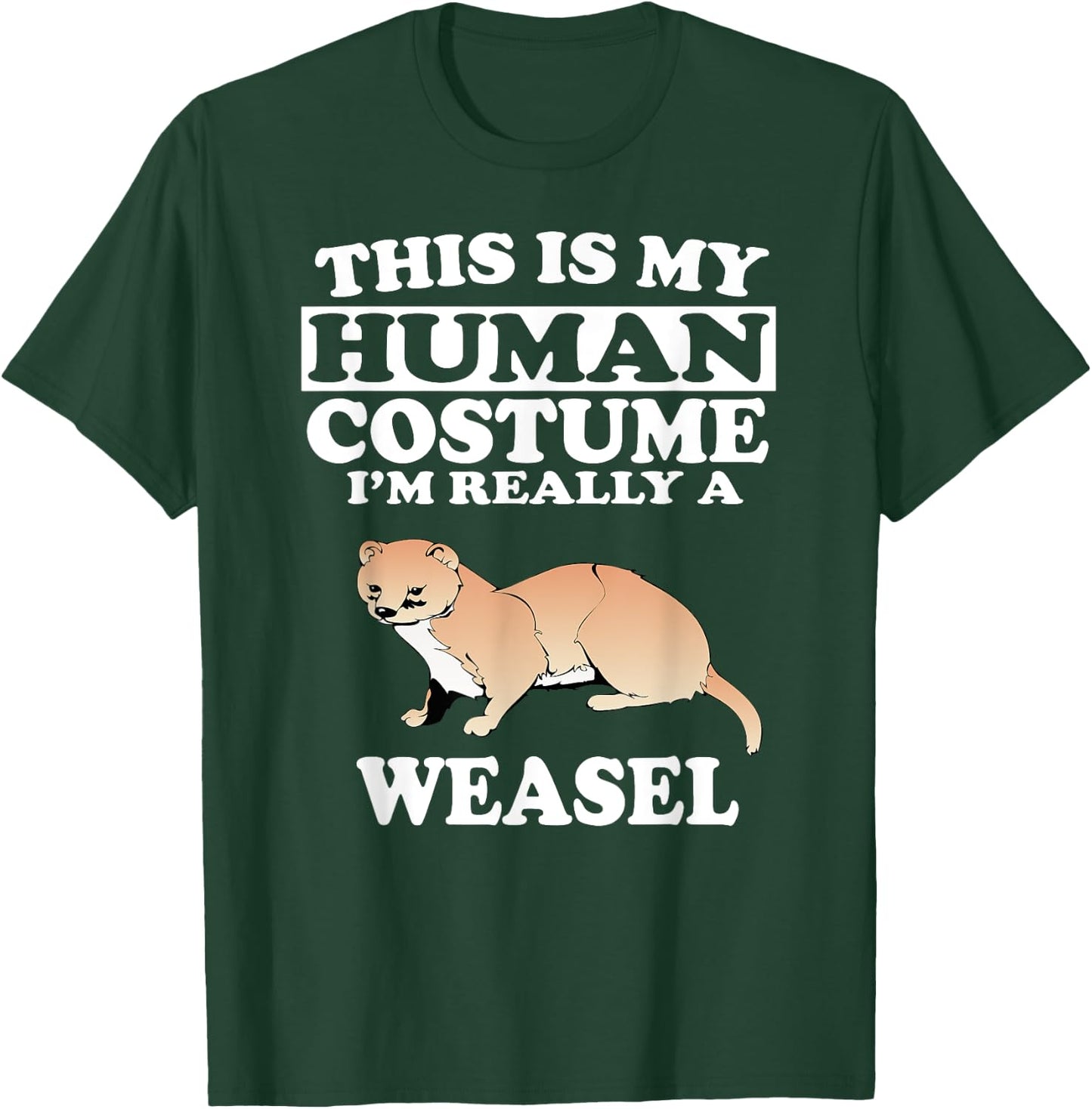 This Is My Human Costume I'm Really A Weasel Animal T-Shirt - T-Shirt | Forest