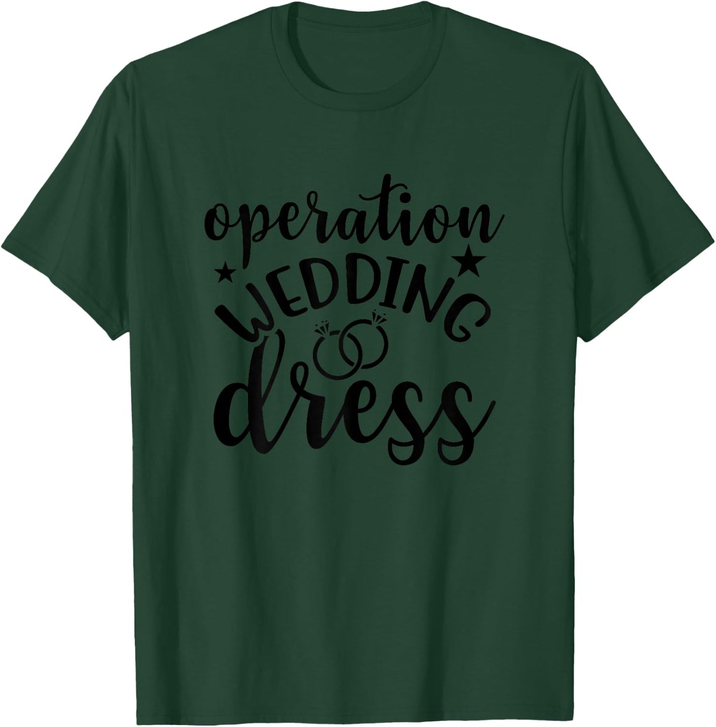Operation Wedding Dress Matching Wedding Bachelorette Party T-Shirt - T-Shirt | Forest