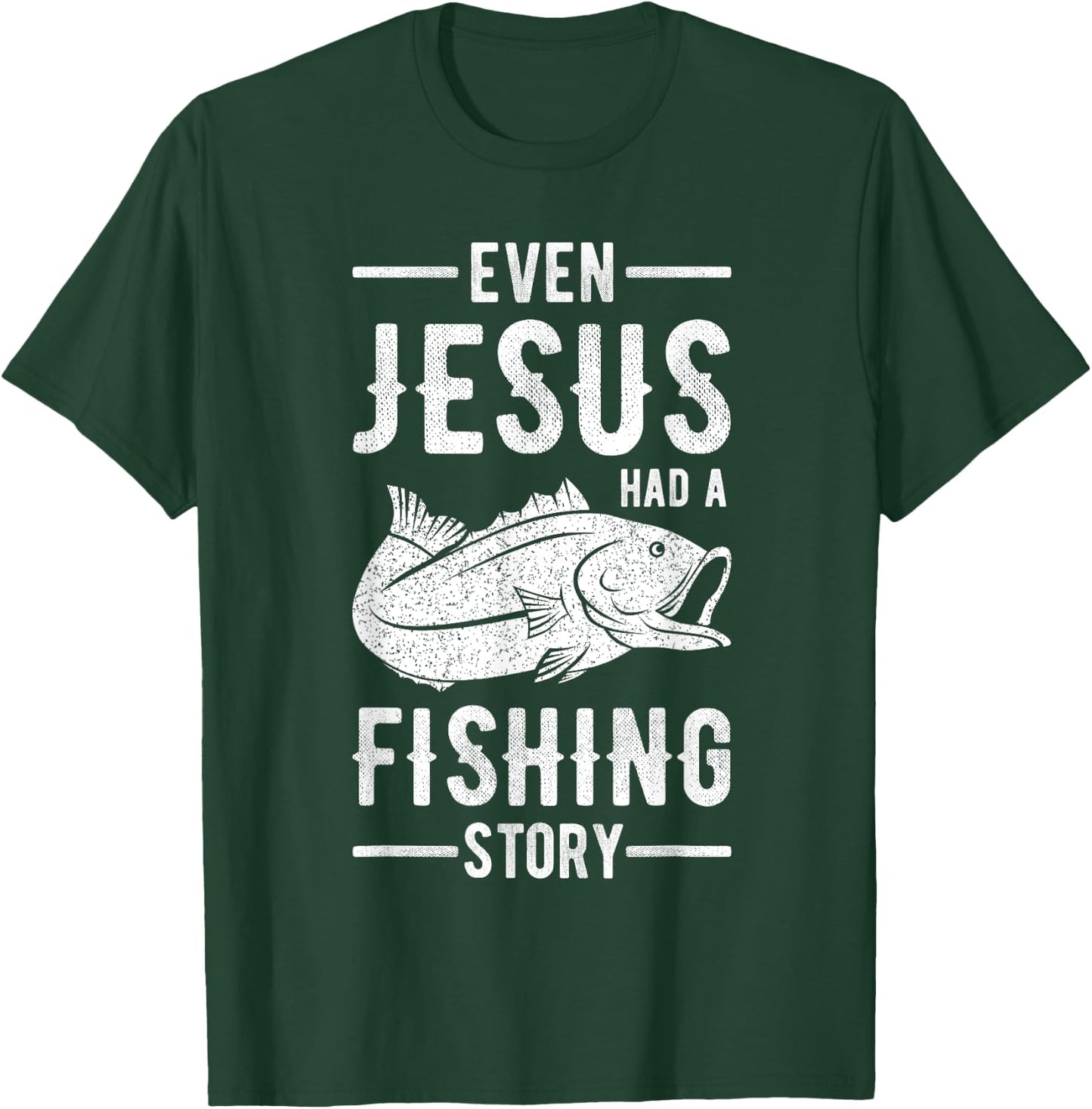 Fisherman Outfit Even Jesus Had A Fishing Story Christian T-Shirt - T-Shirt | Forest