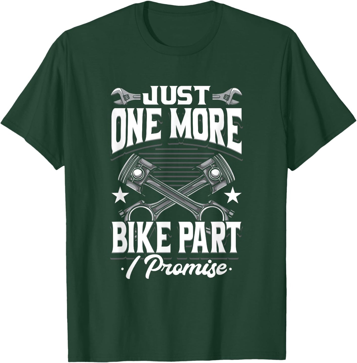 Just One More Bike Part I Promise Motorcycle Mechanic T-Shirt - T-Shirt | Forest