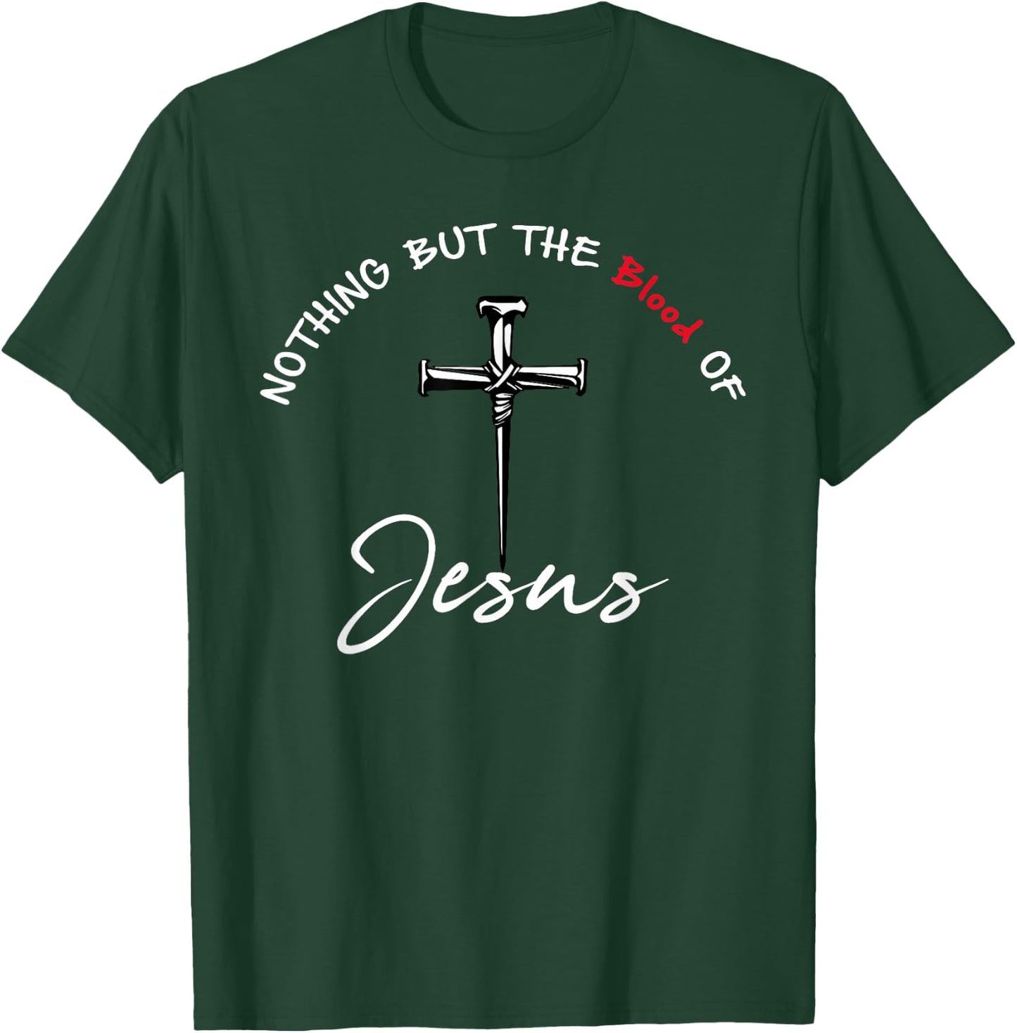 Nothing But The Blood of Jesus Christian T-Shirt - T-Shirt | Forest
