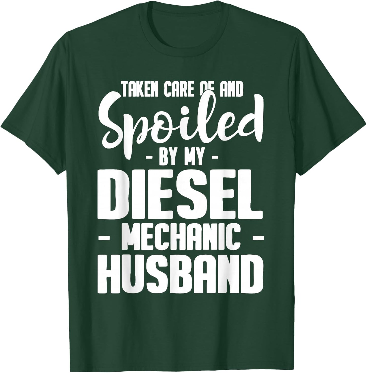 Diesel Mechanic Wife Taken Care Of Husband T-Shirt - T-Shirt | Forest