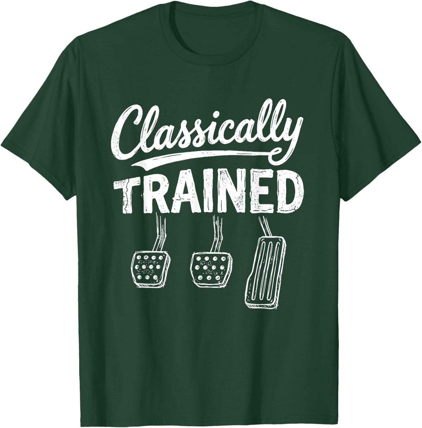 Classically Trained Funny Manual Car Pedals Driving Humor T-Shirt - T-Shirt | Forest