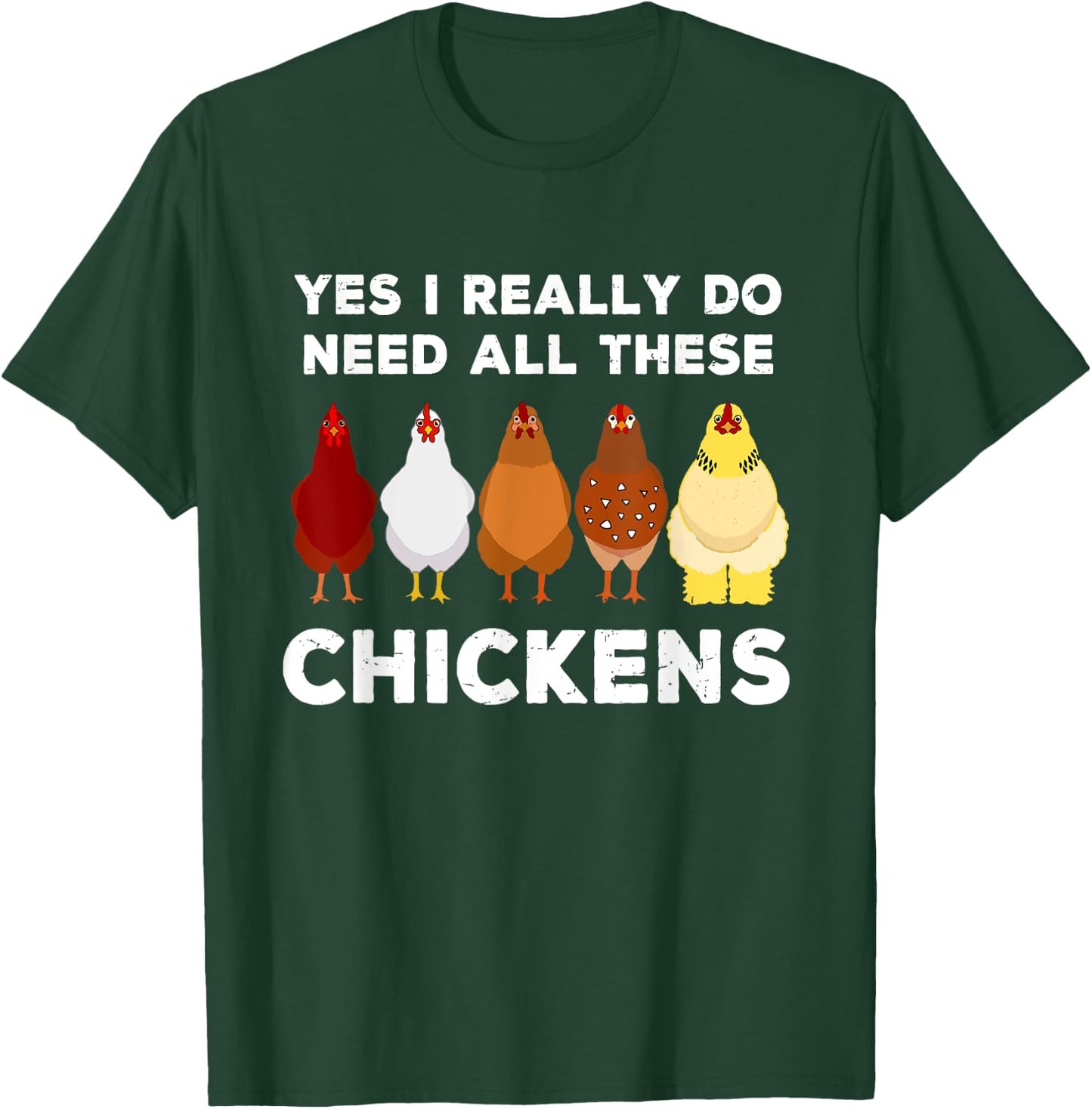 Yes I Really Do Need All These Chickens Funny Farmer Farming T-Shirt - T-Shirt | Forest