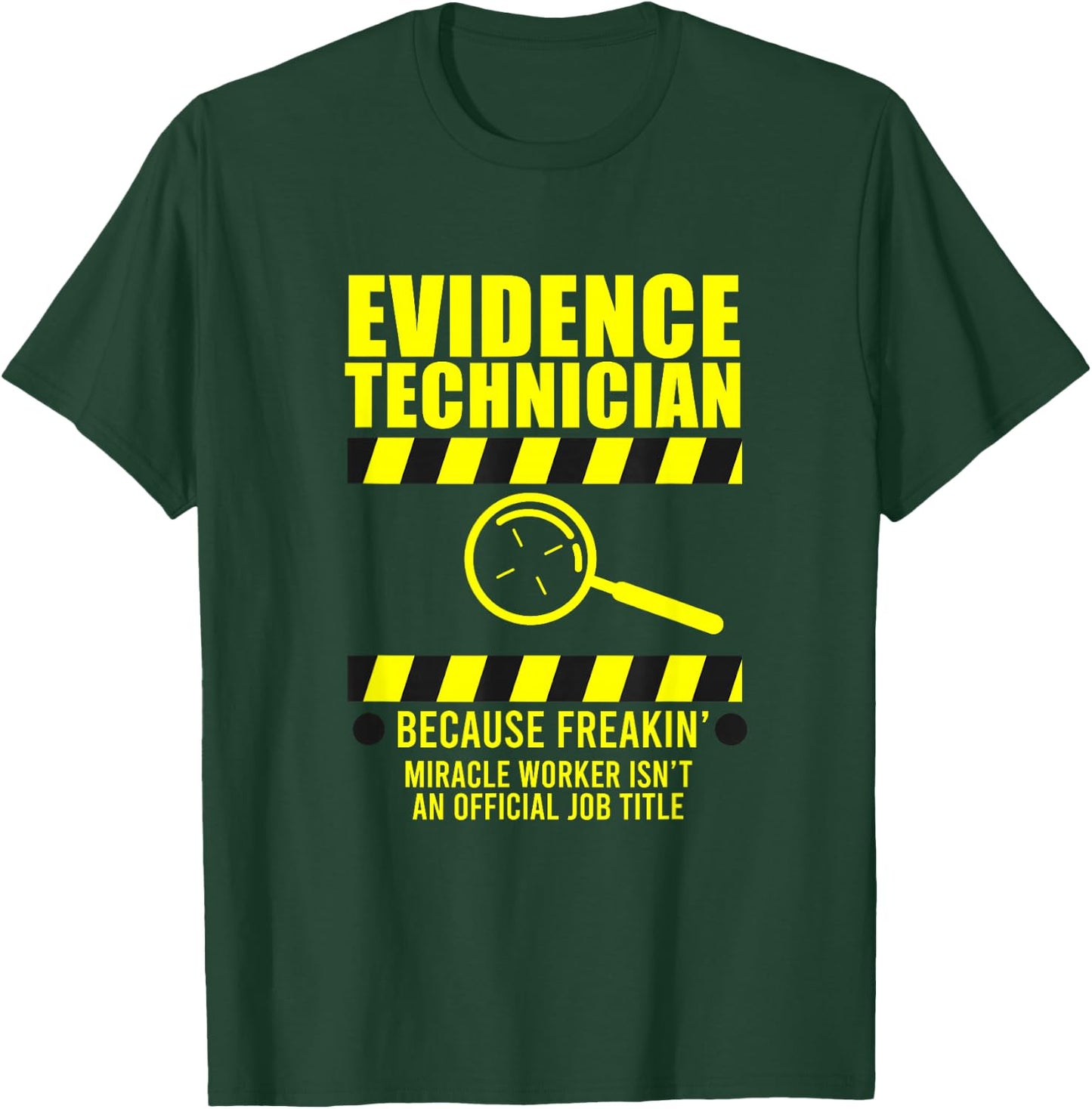 Forensic Science Evidence Technican Becaus Freakin Miracle T-Shirt - T-Shirt | Forest