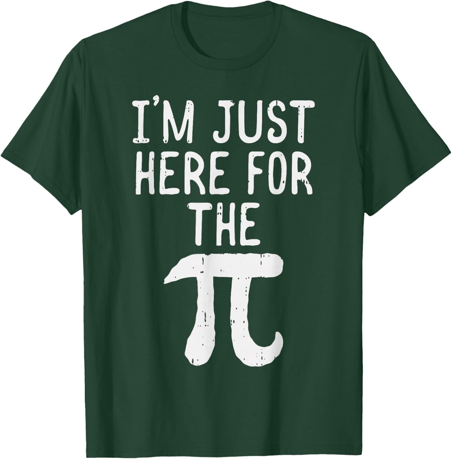 Funny Pi Day Shirt Im Just Here For The Pie Math Geek T-Shirt - T-Shirt | Forest