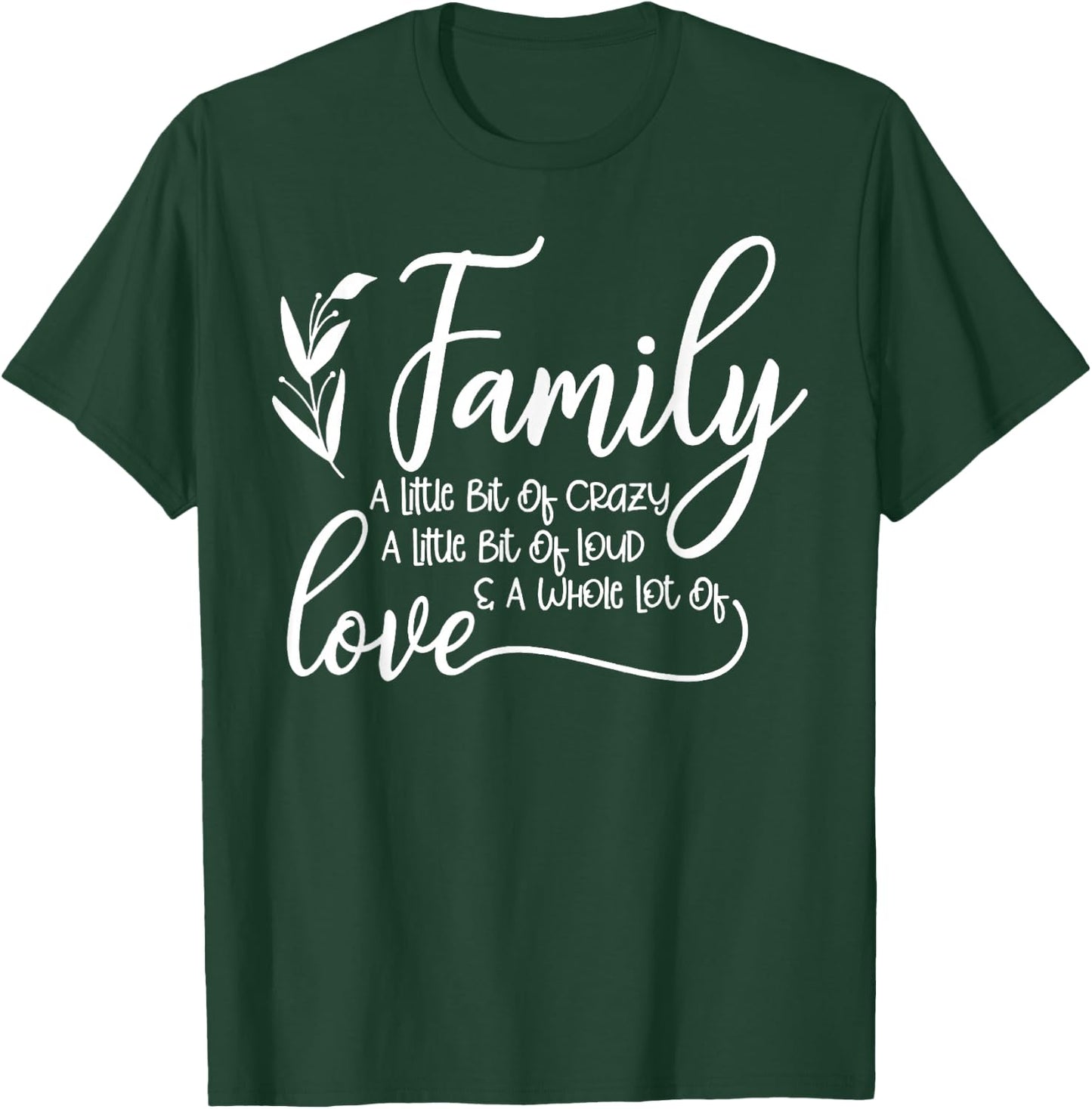 Family A Little Bit Of Crazy A Little Bit Of Loud T-Shirt - T-Shirt | Forest