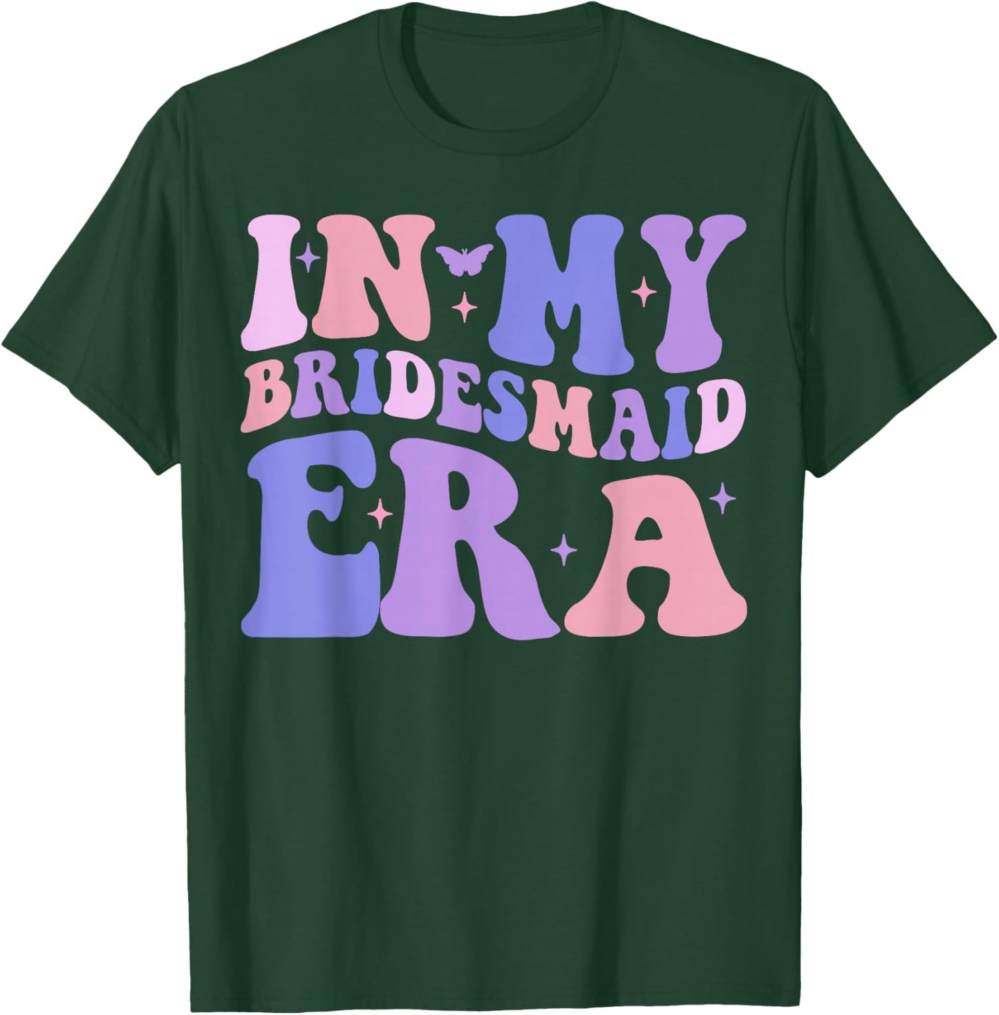 In My Bridesmaid Era Bachelorette Wedding Day Bridal Party T-Shirt - T-Shirt | Forest
