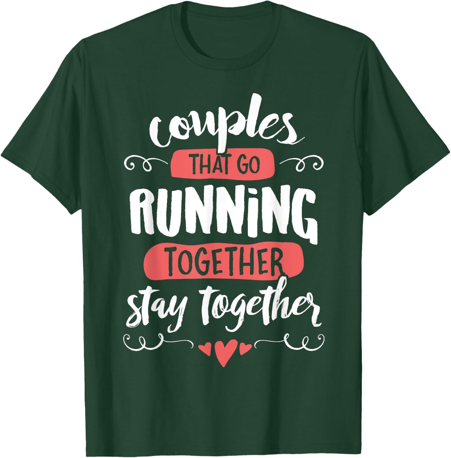 Couples Running Shirts - go Running Together Stay Together T-Shirt - T-Shirt | Forest