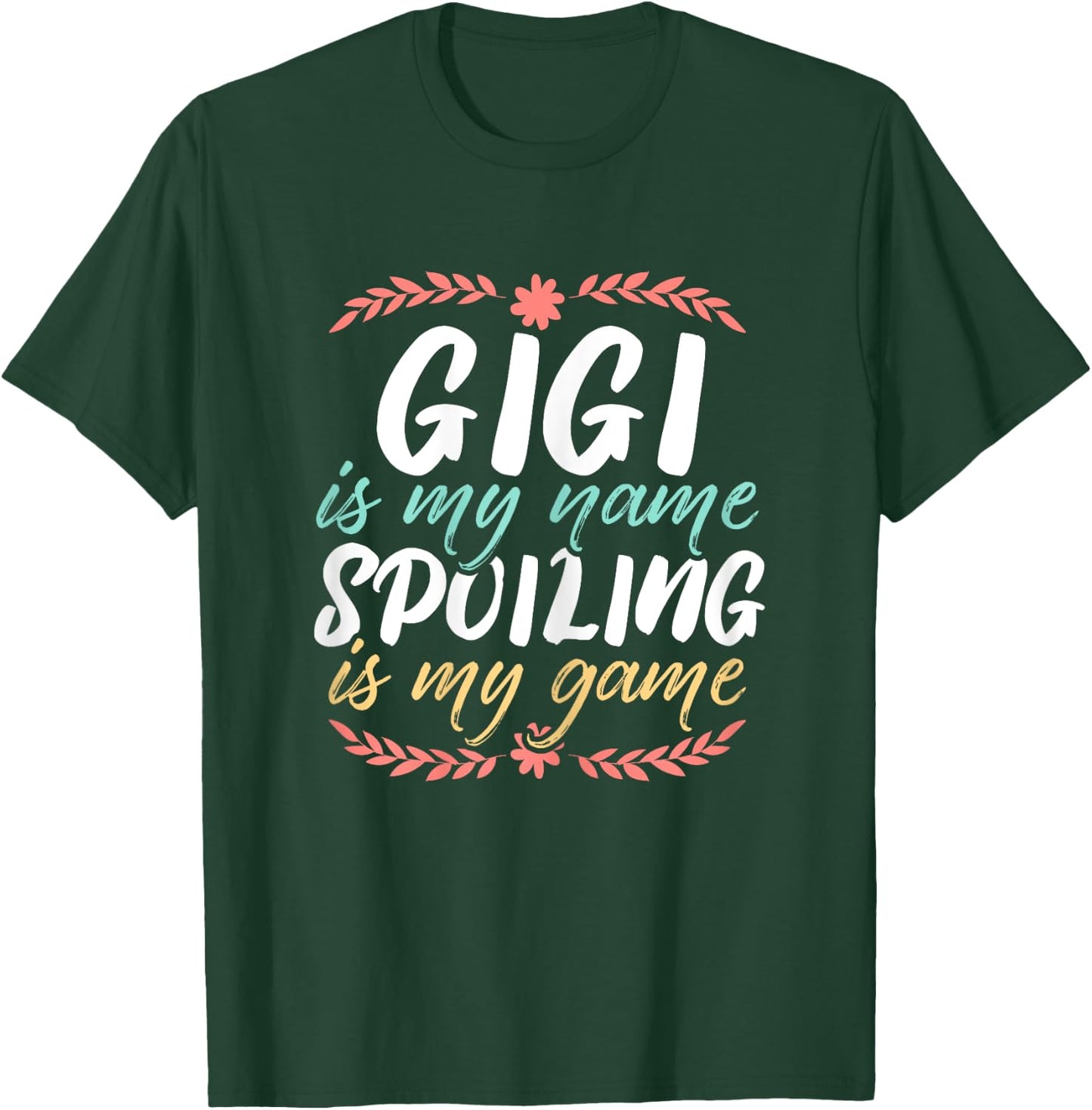 Gigi Is My Name Spoiling Is My Game Grandmother Best Granny T-Shirt - T-Shirt | Forest