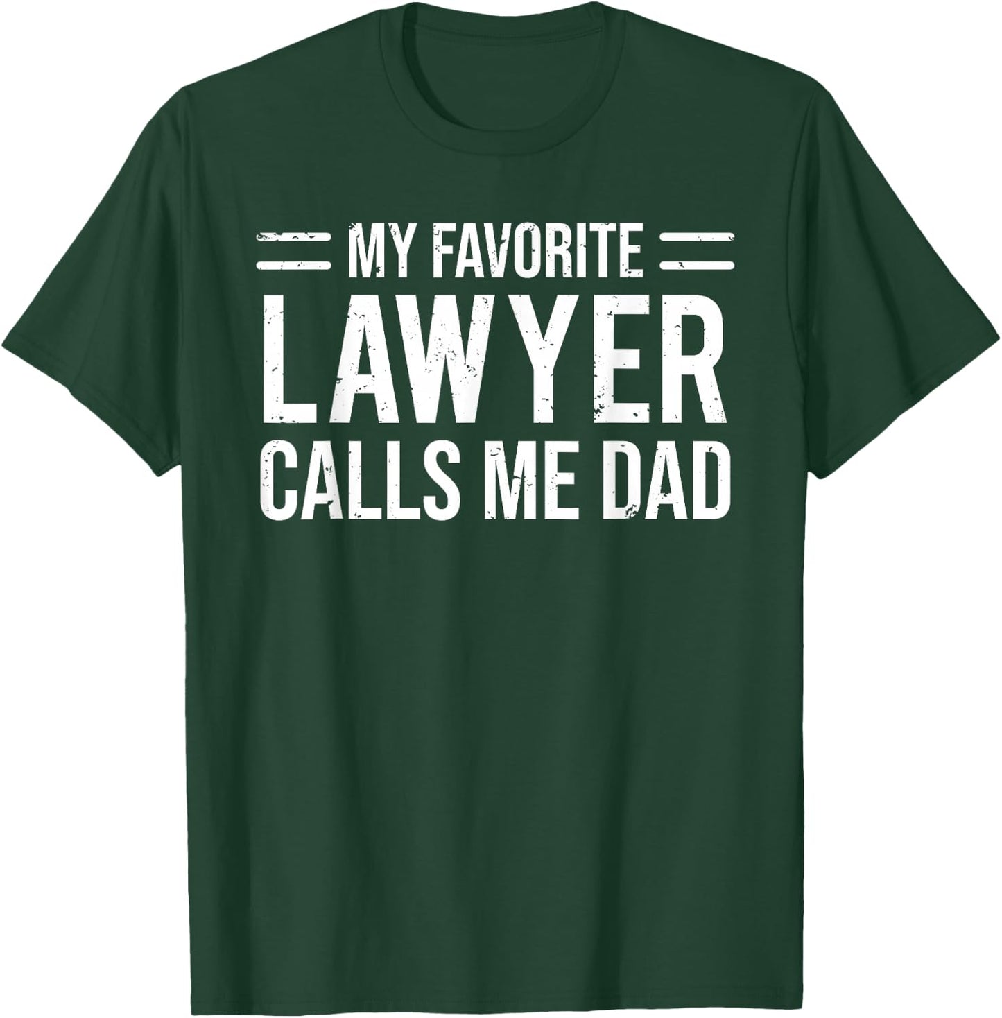 My Favorite Lawyer Calls Me Dad Cute Father T-Shirt - T-Shirt | Forest