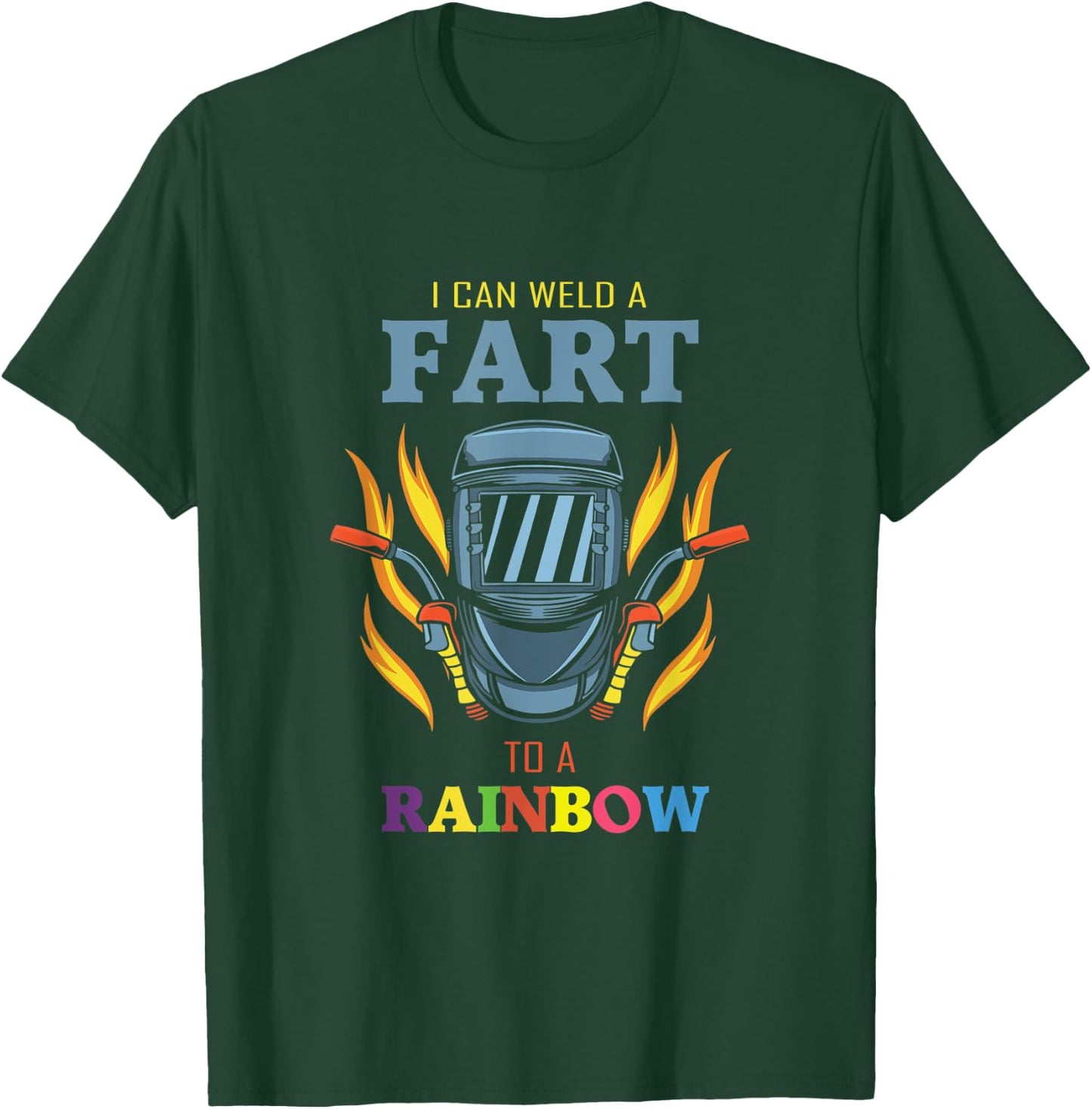 I Can Weld A Fart To A Rainbow Quote For A Welder T-Shirt - T-Shirt | Forest