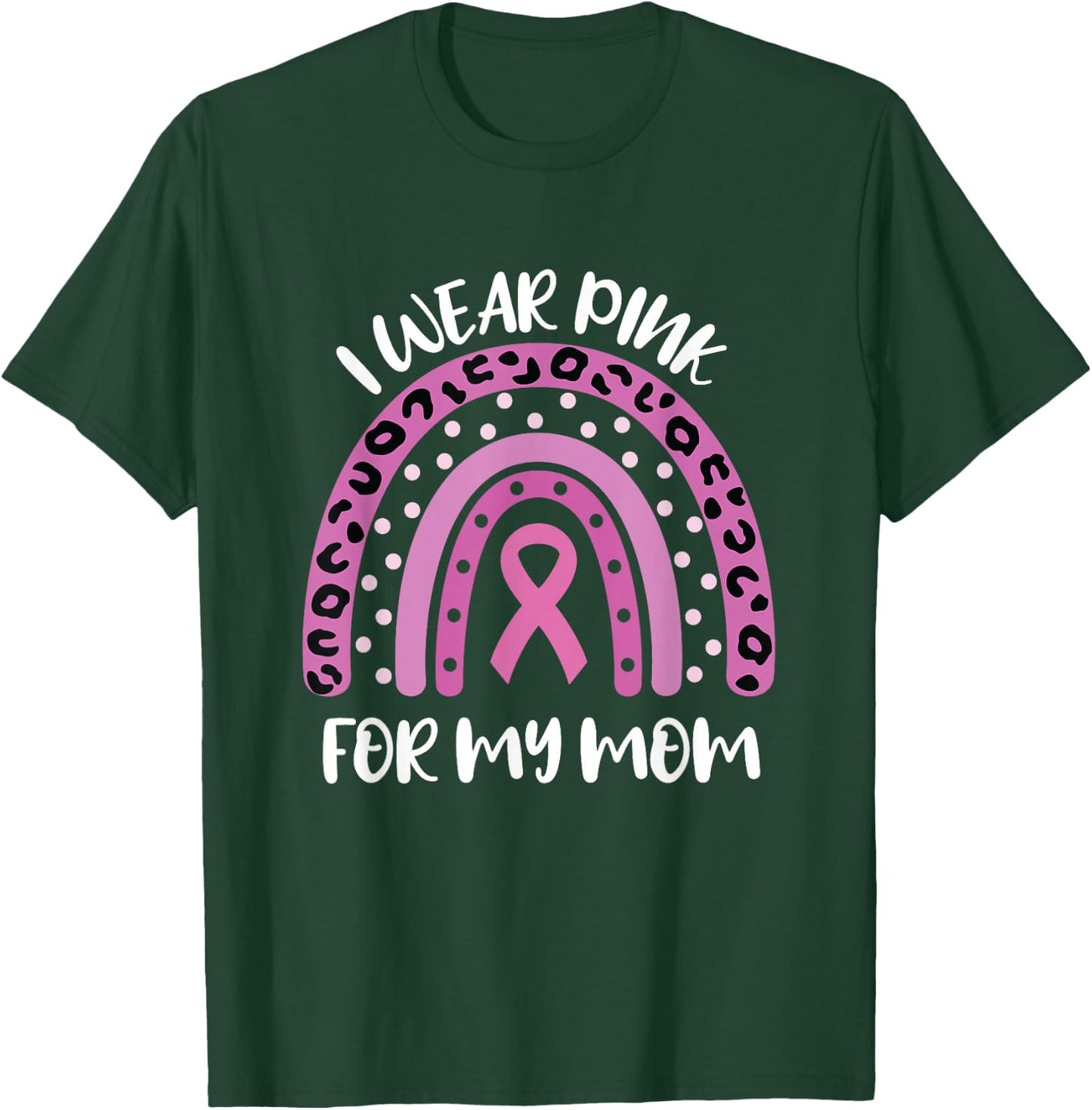 I Wear Pink For My Mom Breast Cancer Awareness Ribbon T-Shirt - T-Shirt | Forest