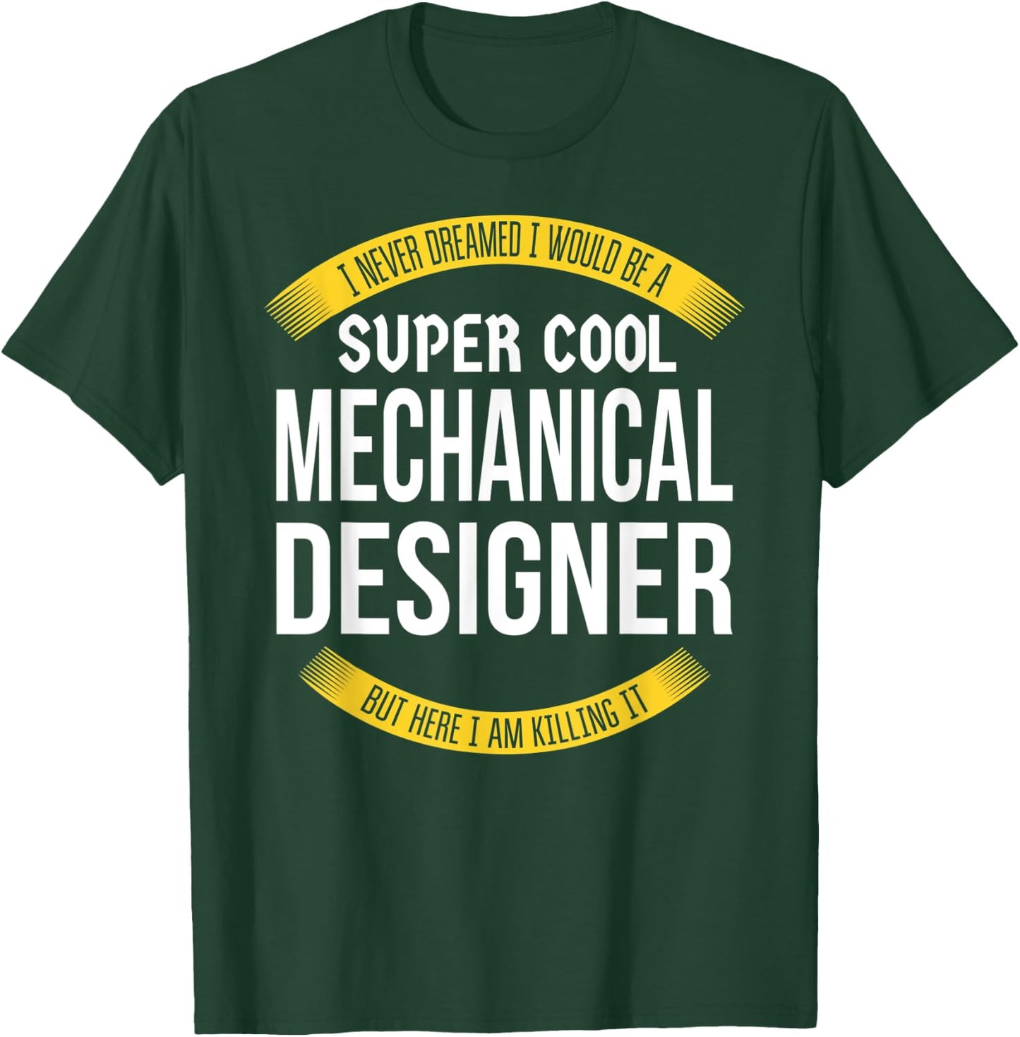 Funny Mechanical Designer Gift Appreciation T-Shirt - T-Shirt | Forest