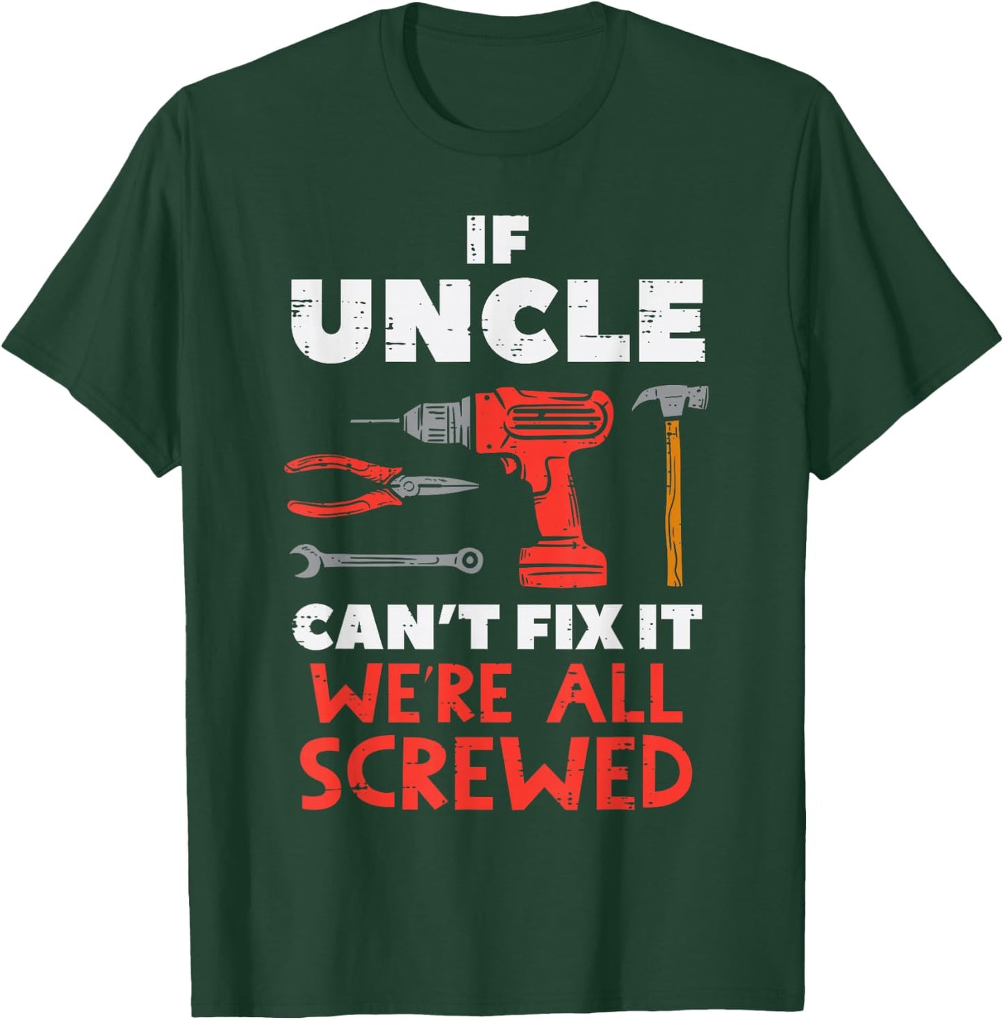 Uncle Cant Fix All Screwed Funny Fathers Day Mechanic Men T-Shirt - T-Shirt | Forest