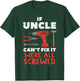 Uncle Cant Fix All Screwed Funny Fathers Day Mechanic Men T-Shirt - T-Shirt | Forest