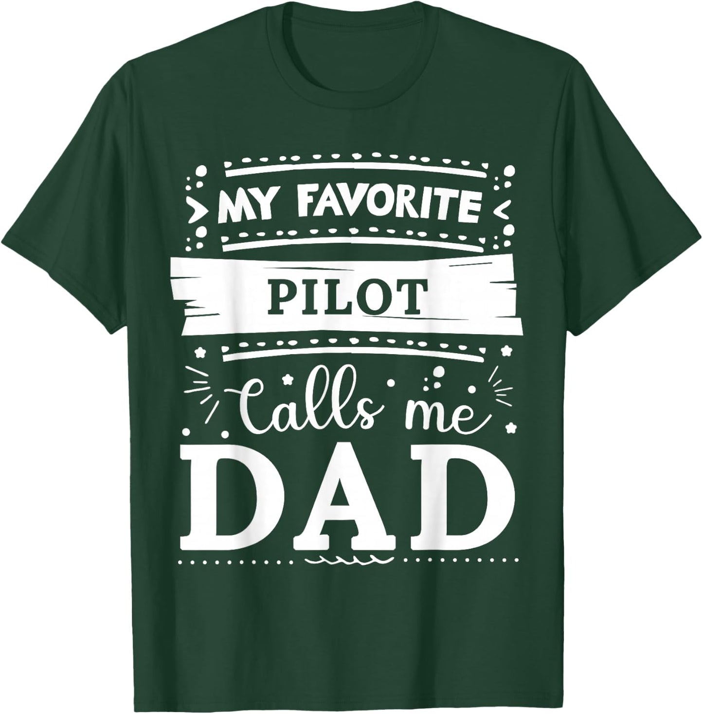 My favorite Pilot calls me dad Pilot dad T-Shirt - T-Shirt | Forest