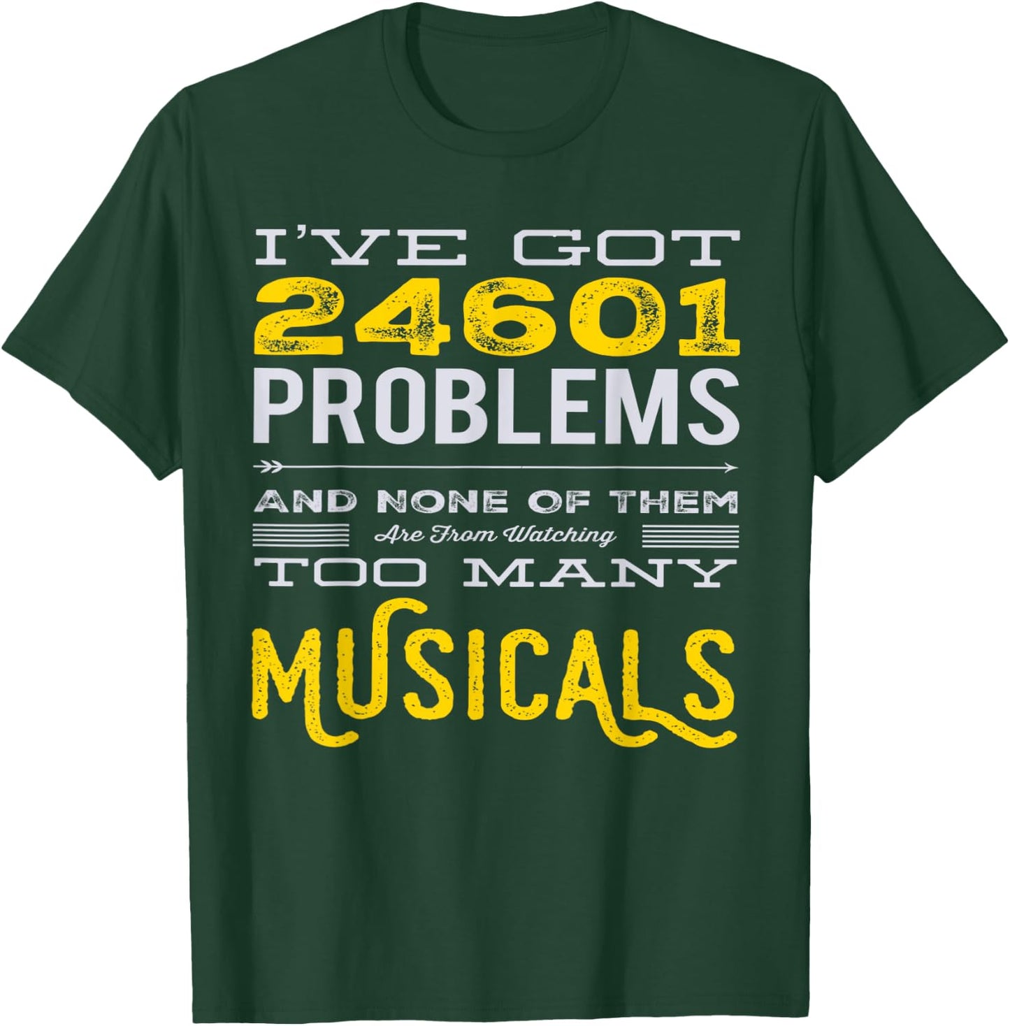Musical Theatre 24601 Problems Funny T-Shirt - T-Shirt | Forest