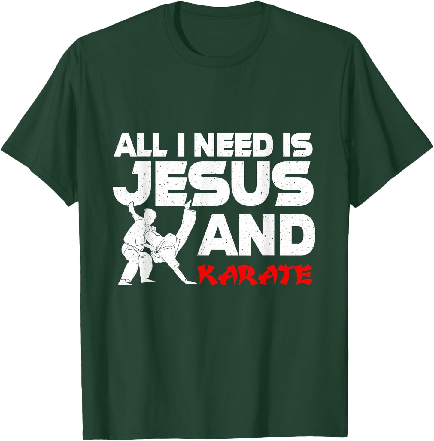 All I Need is Jesus & Karate Apparel Christian Martial Arts T-Shirt - T-Shirt | Forest