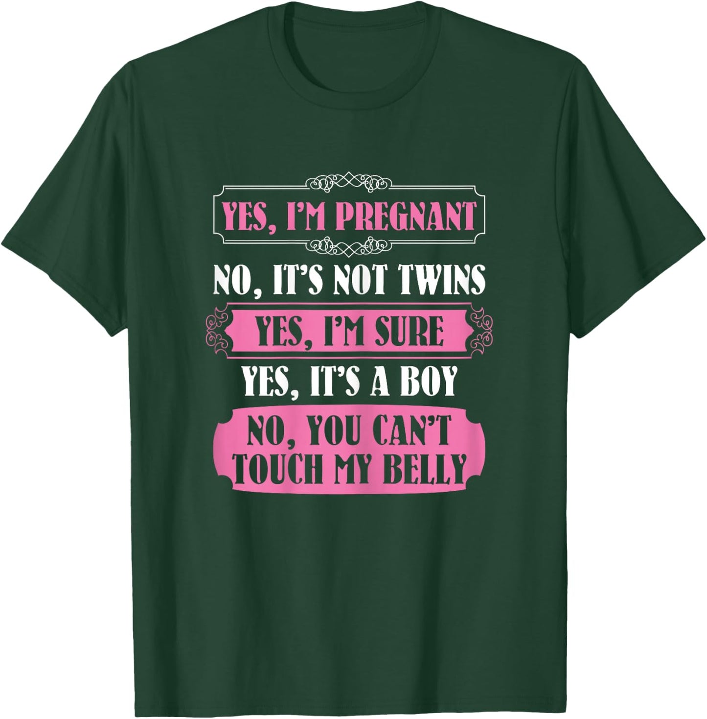 Yes I'm Pregnant You Cant Touch My Belly Sarcastic T-Shirt - T-Shirt | Forest