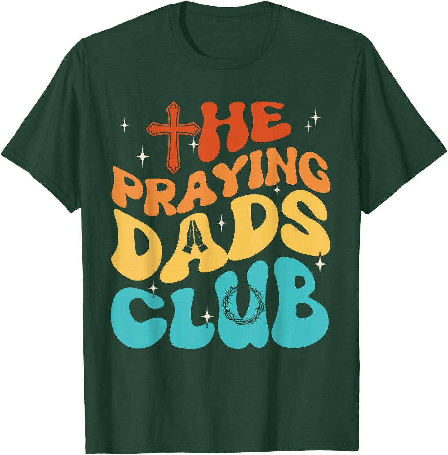 The Praying Dad Club Dad Cross Christian Father's Day Groovy T-Shirt - T-Shirt | Forest