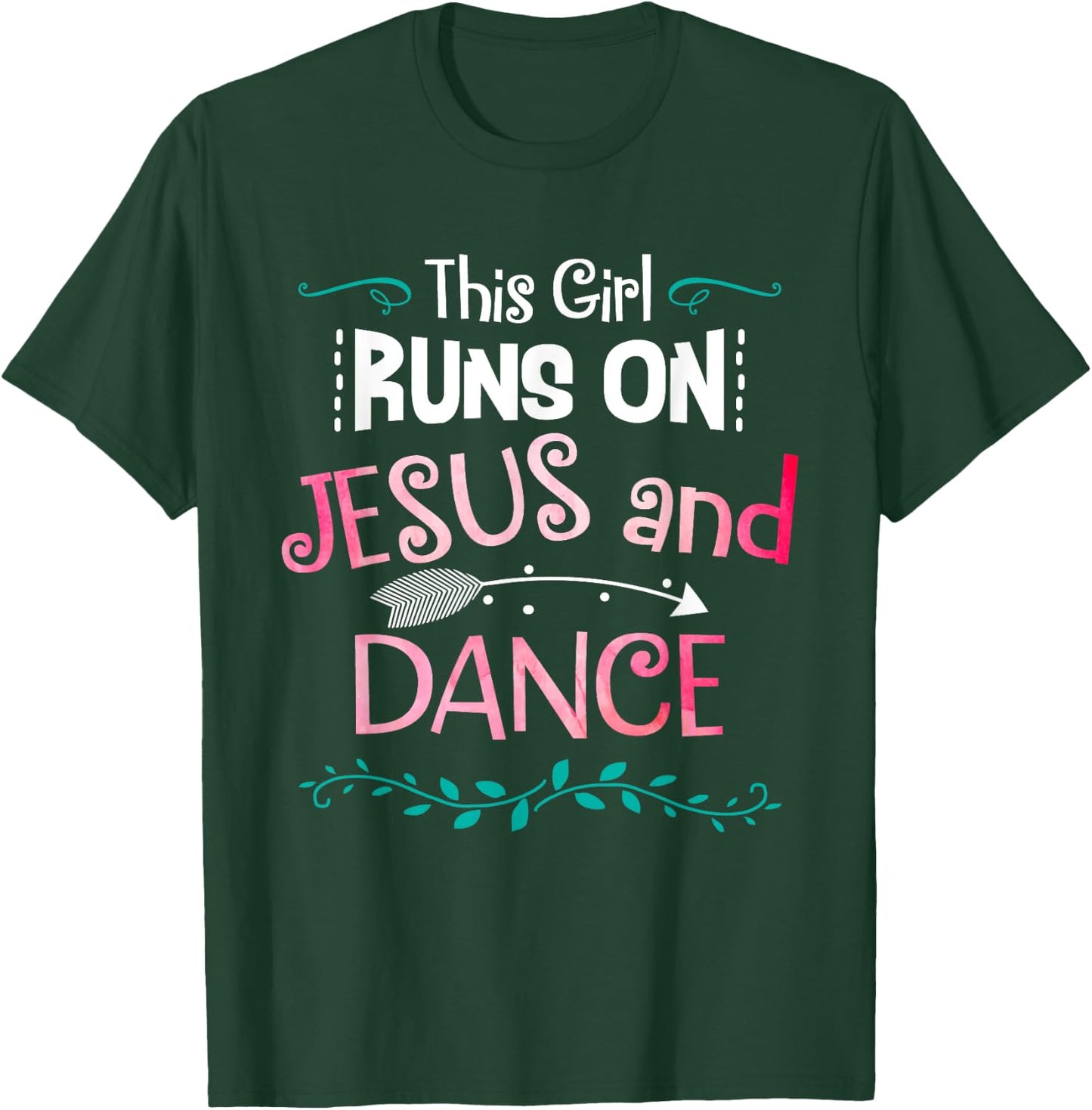 This Girl Runs On Jesus And Dance Christian Love Dancer Gift T-Shirt - T-Shirt | Forest
