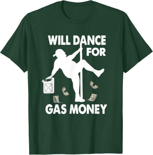 Will Dance For Gas Money Inflation Gas Prices T-Shirt - T-Shirt | Forest
