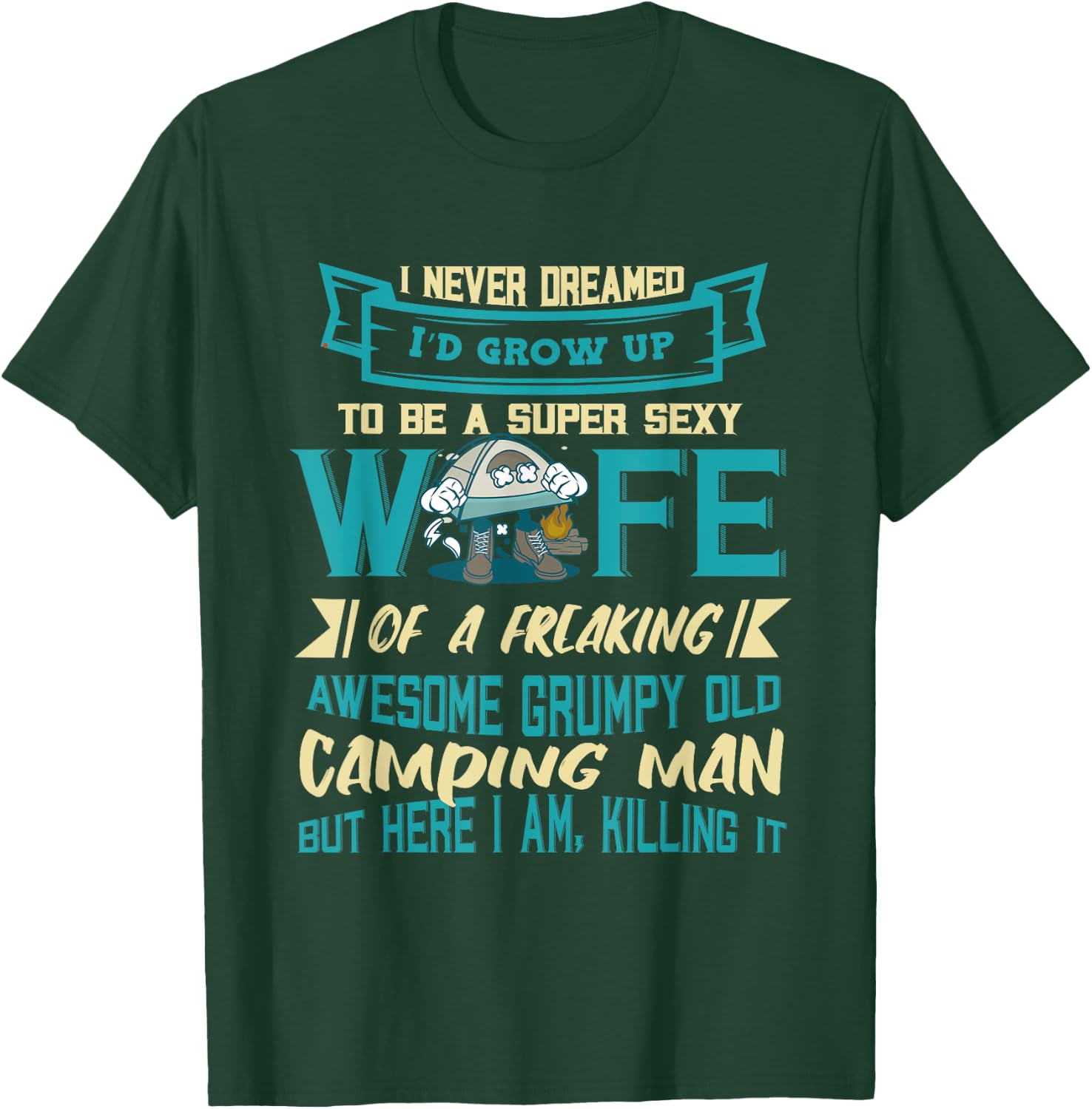 Super Sexy Wife Awesome Grumpy Old Camping Man Camper Camp T-Shirt - T-Shirt | Forest