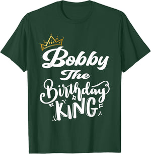 Bobby The Birthday King Happy Birthday Shirt Men Boys Teens T-Shirt - T-Shirt | Forest