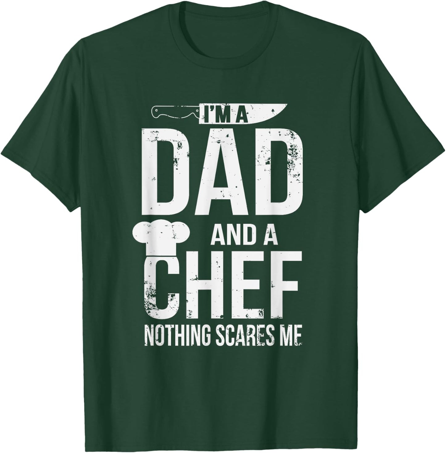 I'm A Dad And A Chef Nothing Scares Me T-Shirt - T-Shirt | Forest