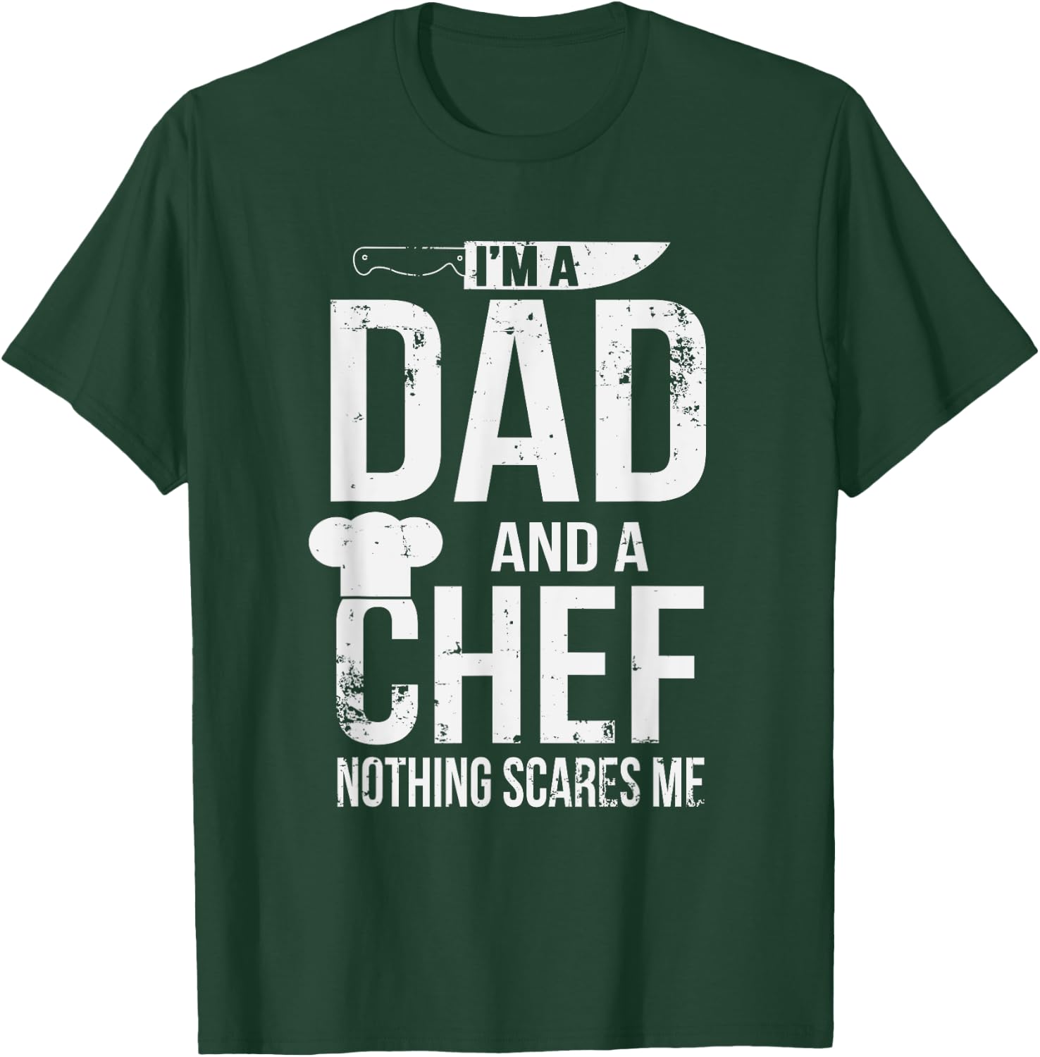I'm A Dad And A Chef Nothing Scares Me T-Shirt - T-Shirt | Forest
